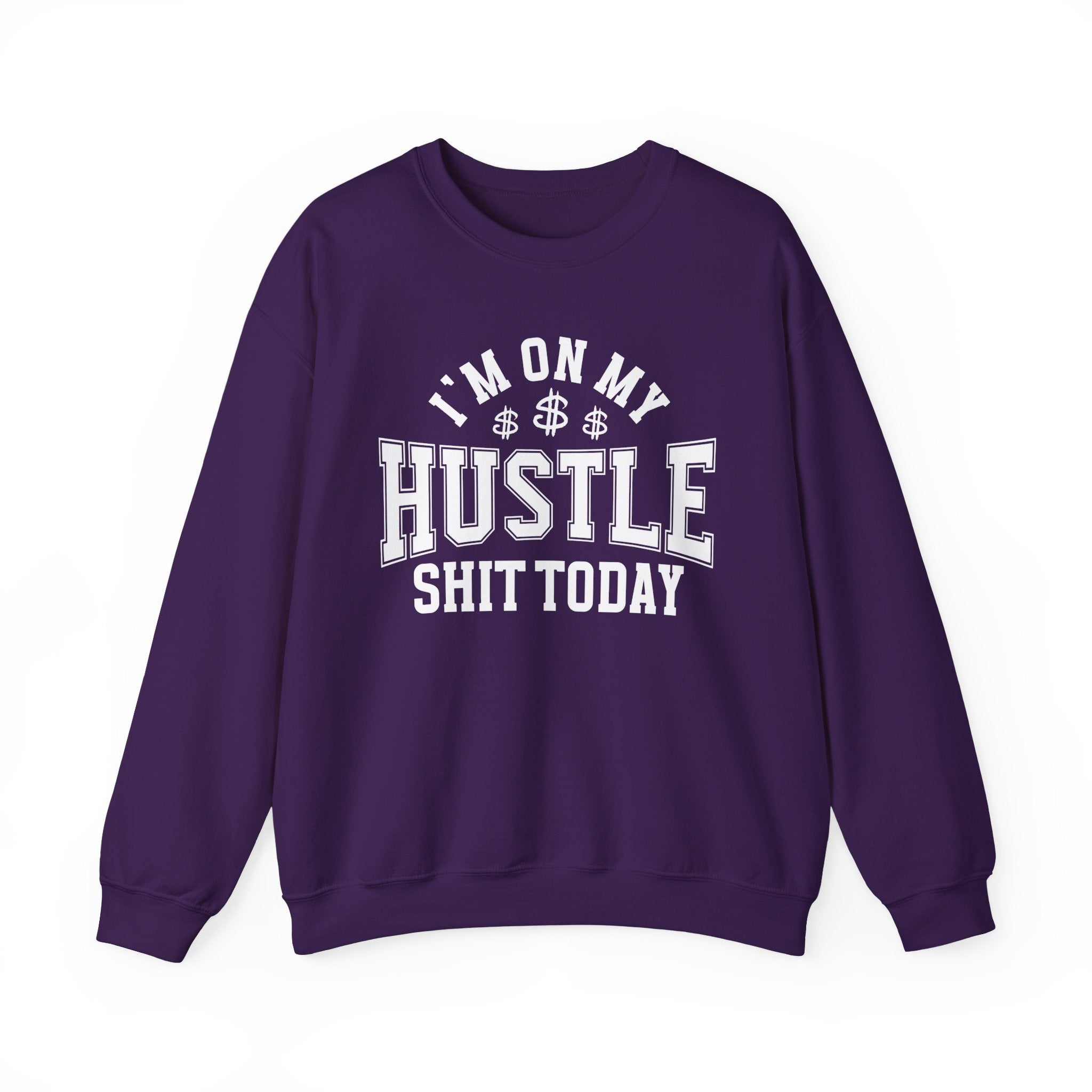 I'm On My Hustle Shit Today - Sweatshirt