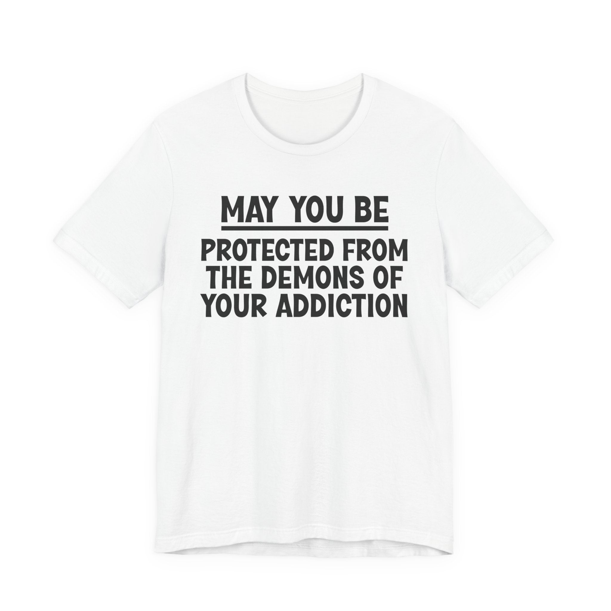 May You Be Protected From The Demons Of Your Addiction — Funny Sarcastic Tee