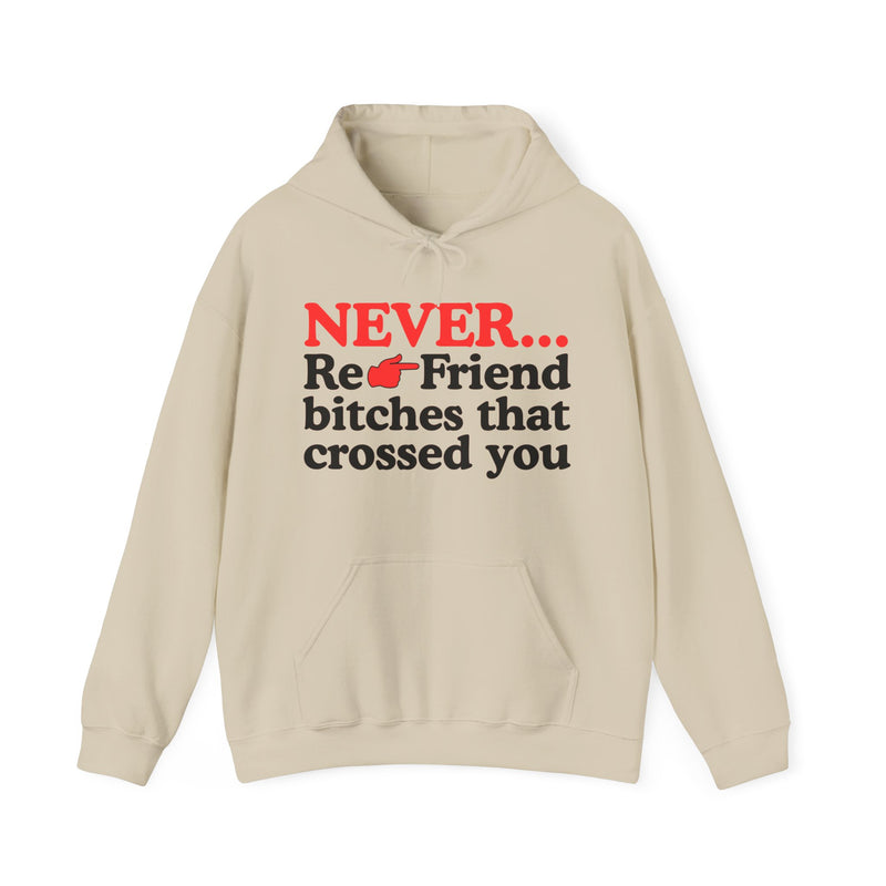 Never Re-Friend Bitches Crossed You — Street Code Hoodie