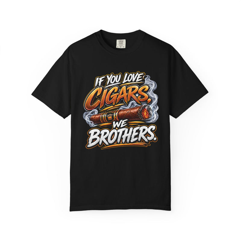 If You Love Cigars We Brothers – Cigar Lover T-shirt