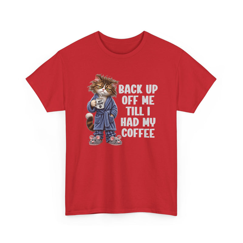 Back Up Off Me Till I Had My Coffee－Coffee Cat Graphic T-Shirt