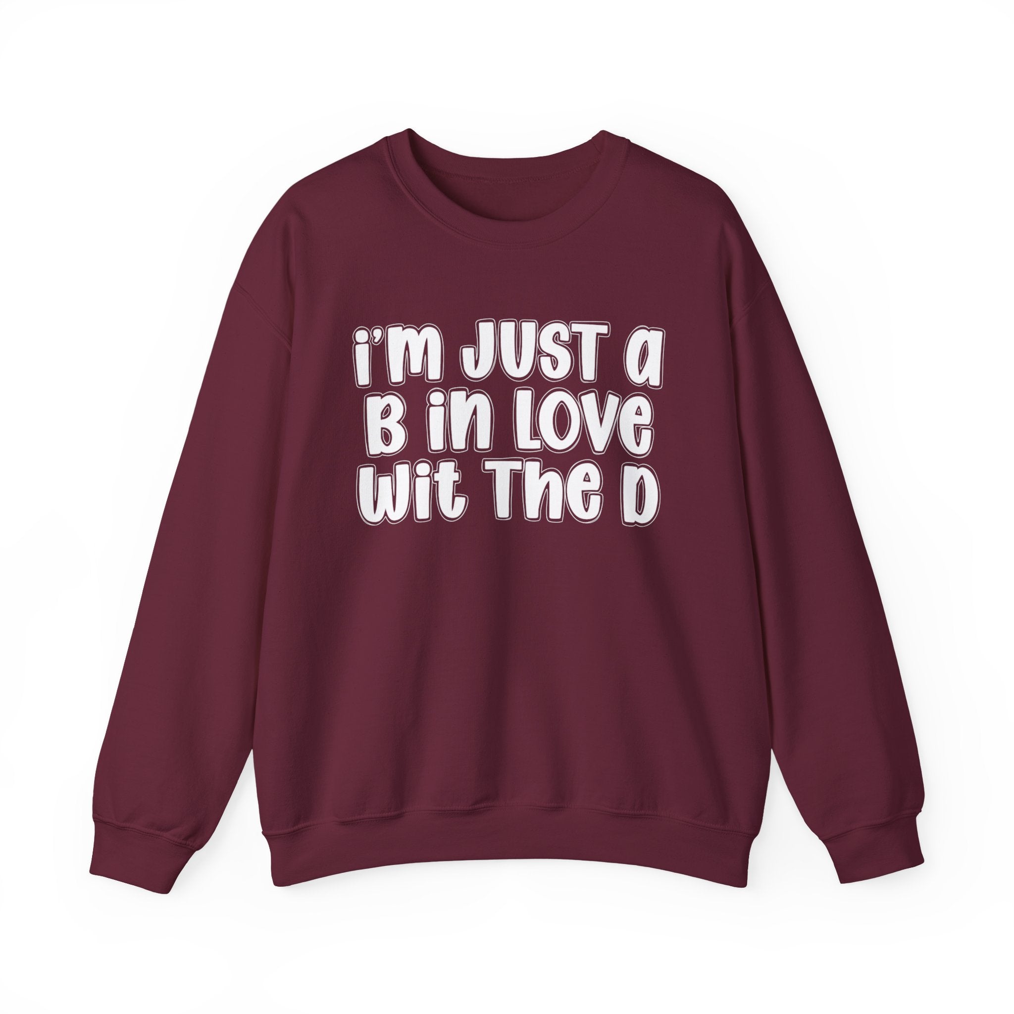 I'm Just a B In Love Wit The D – Sweatshirt