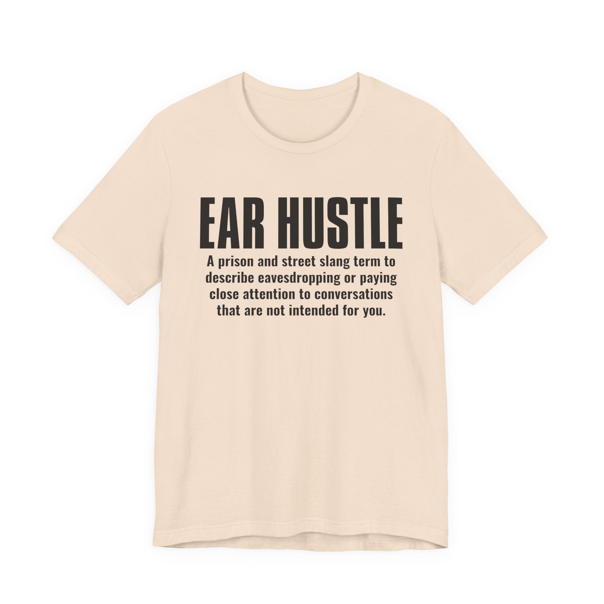 Ear Hustle — Street Slang Definition T-Shirt