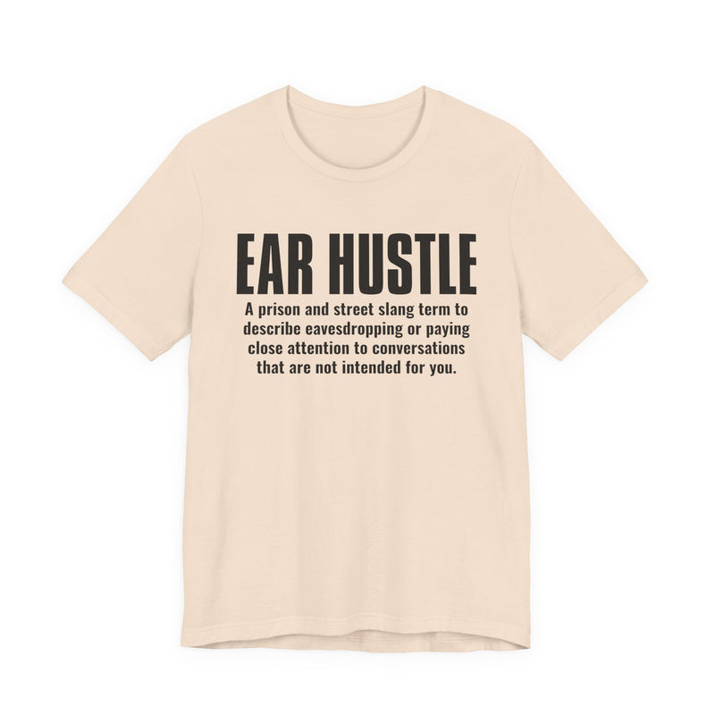 Ear Hustle — Street Slang Definition T-Shirt