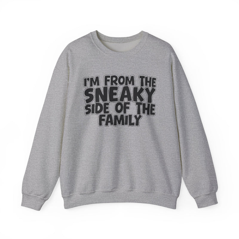I'm From the Sneaky Side of the Family — Funny Family Crewneck