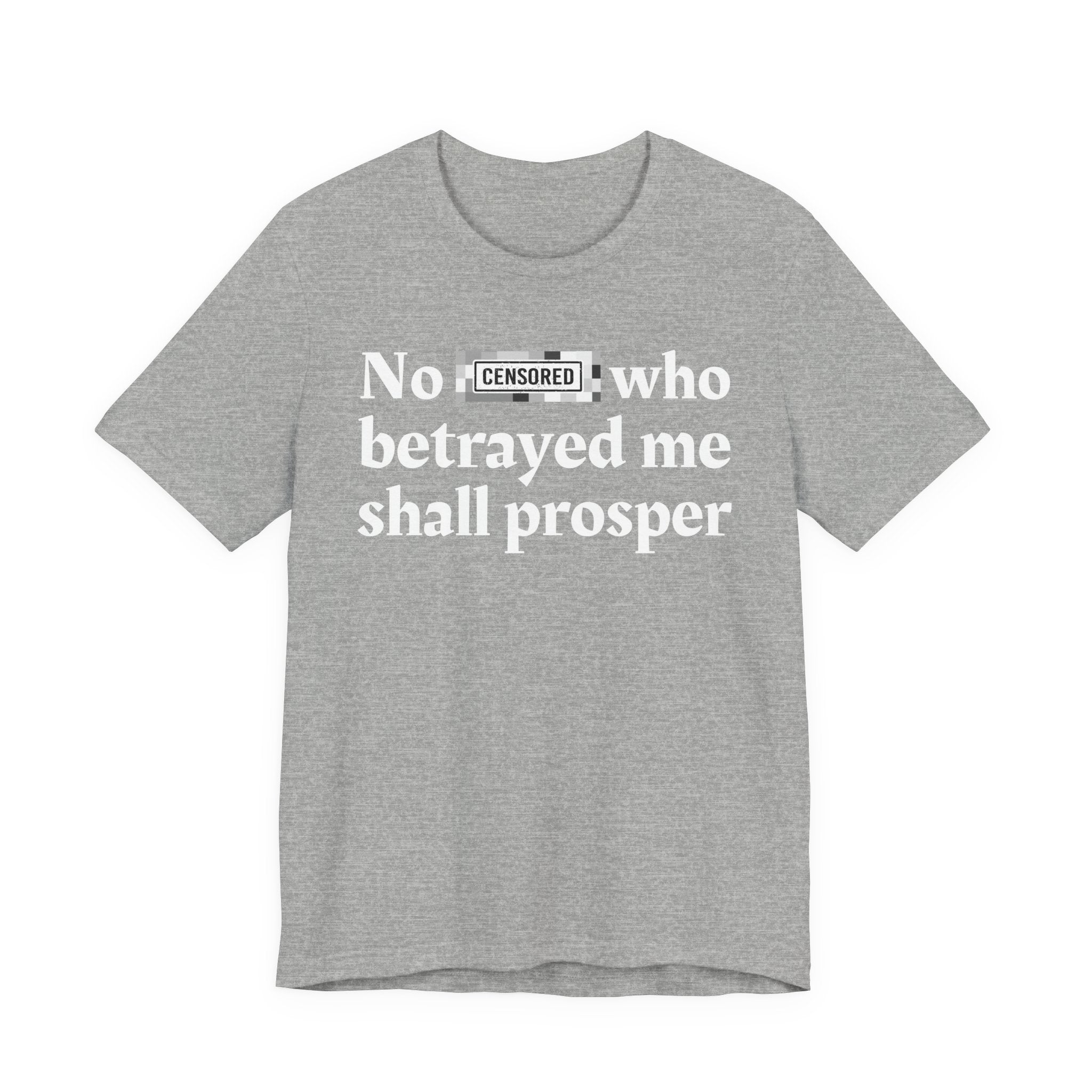 No Bitch Who Betrayed Me Shall Prosper - Bold Christian Statement Tee