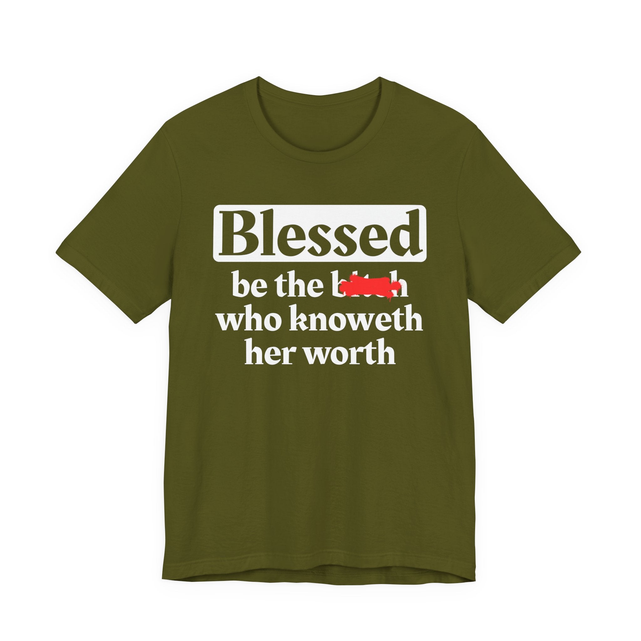 Blessed Be The Bitch Who Knoweth Her Worth － Funny Inspirational T-shirt