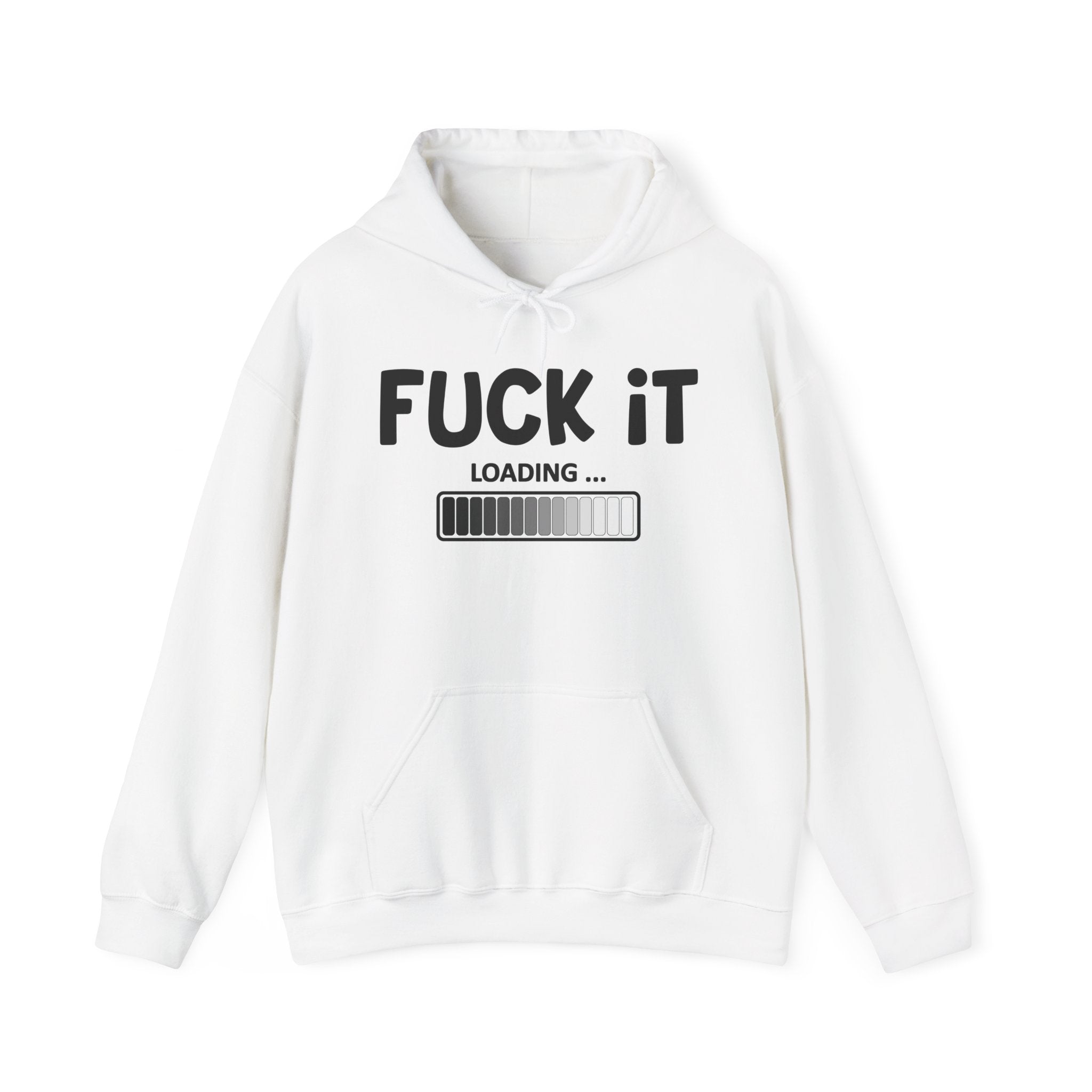 Fuck It Loading — Hoodie