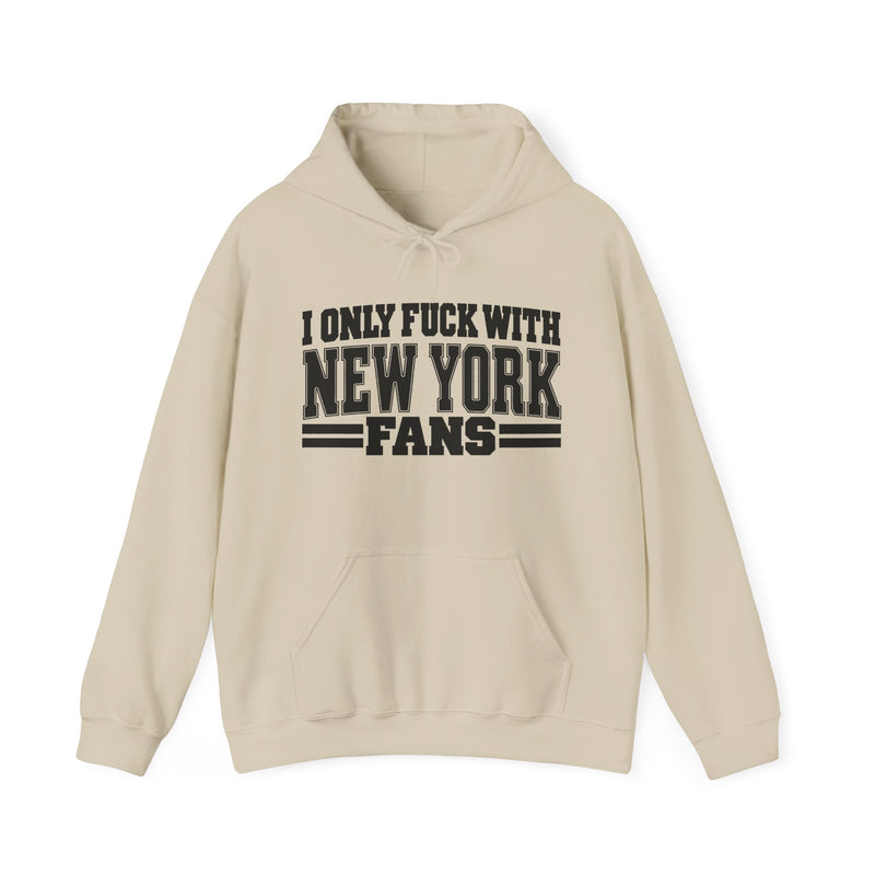 I Only Fuck With New York Fans — Bold Sport Fans Declaration Hoodie