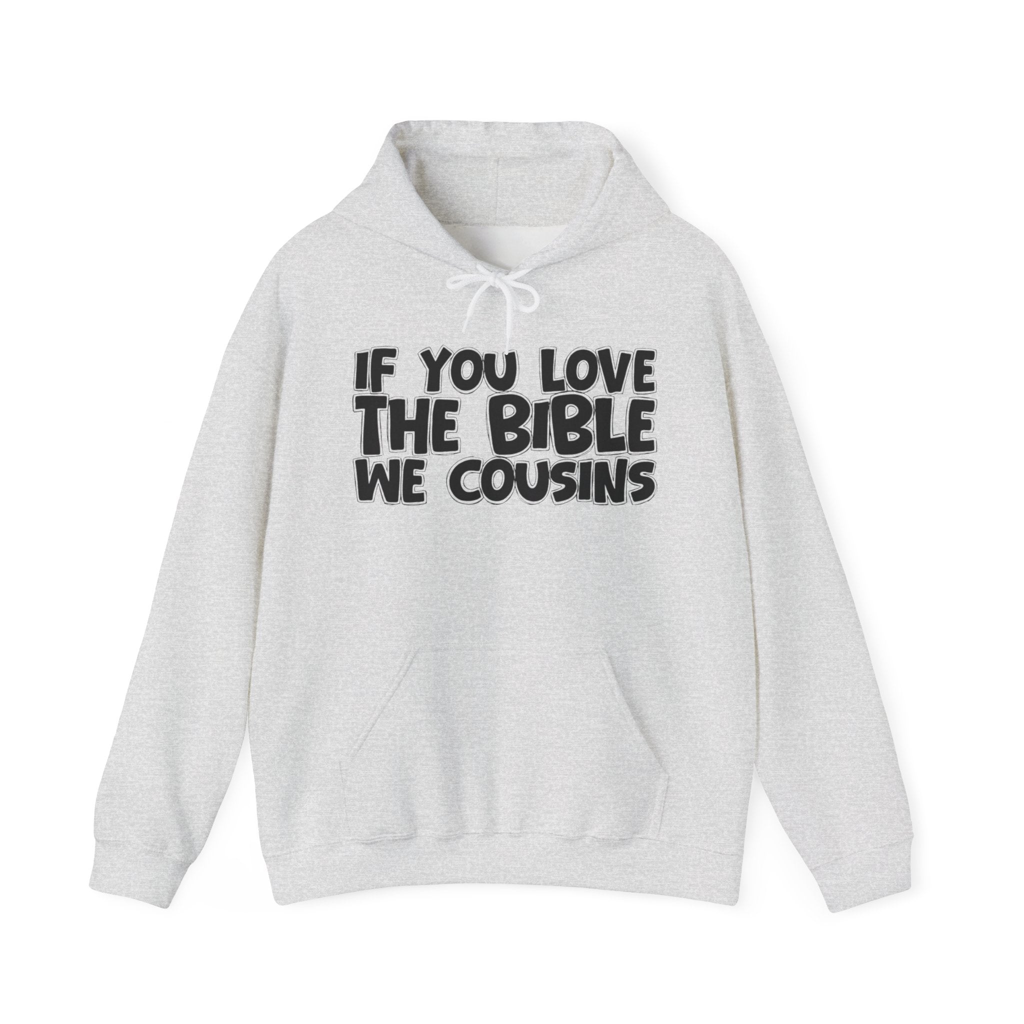 If You Love The Bible We Cousins - Inspirational Faith Hoodie