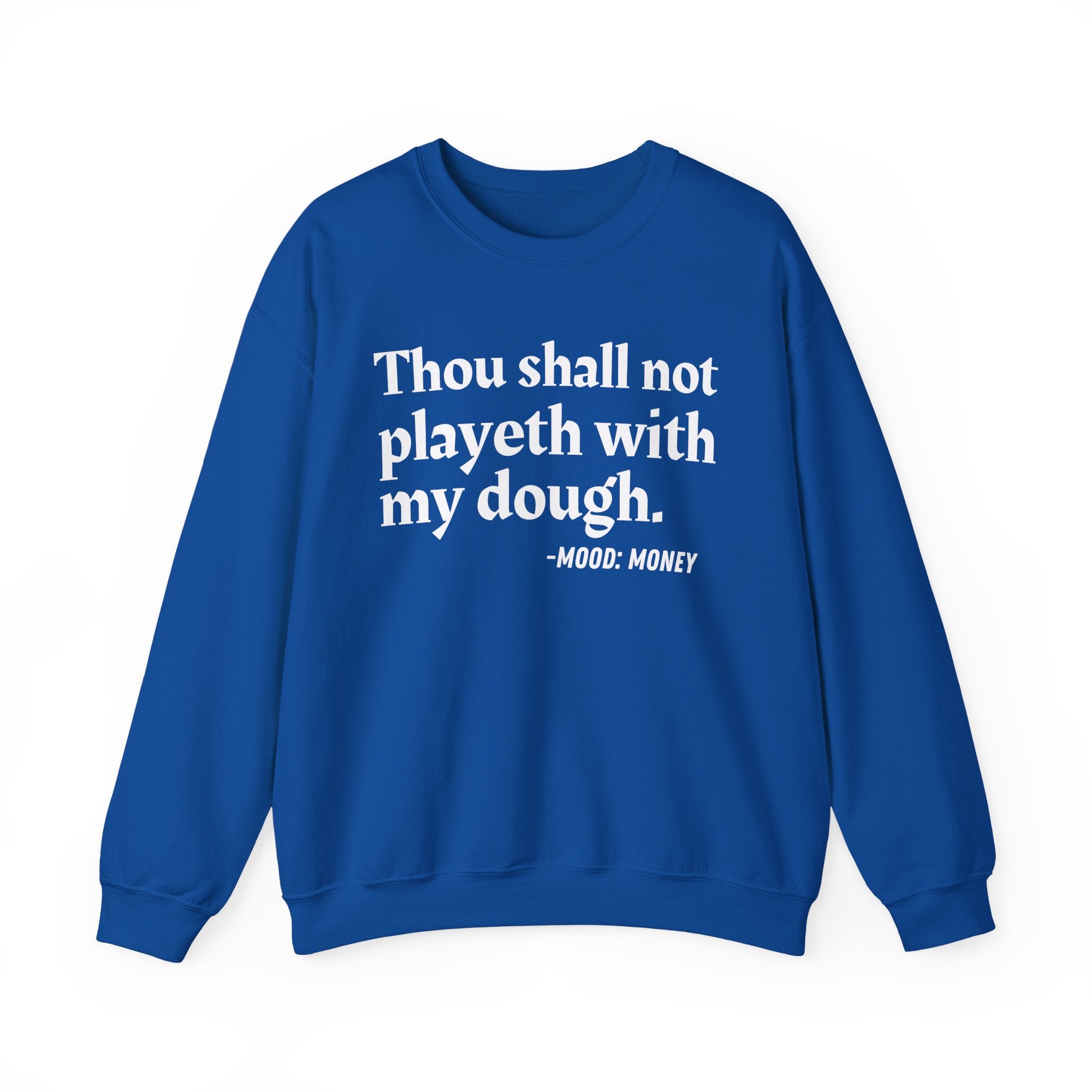 Thou Shall Not Playeth With My Dough — Funny Financial Quote Sweatshirt