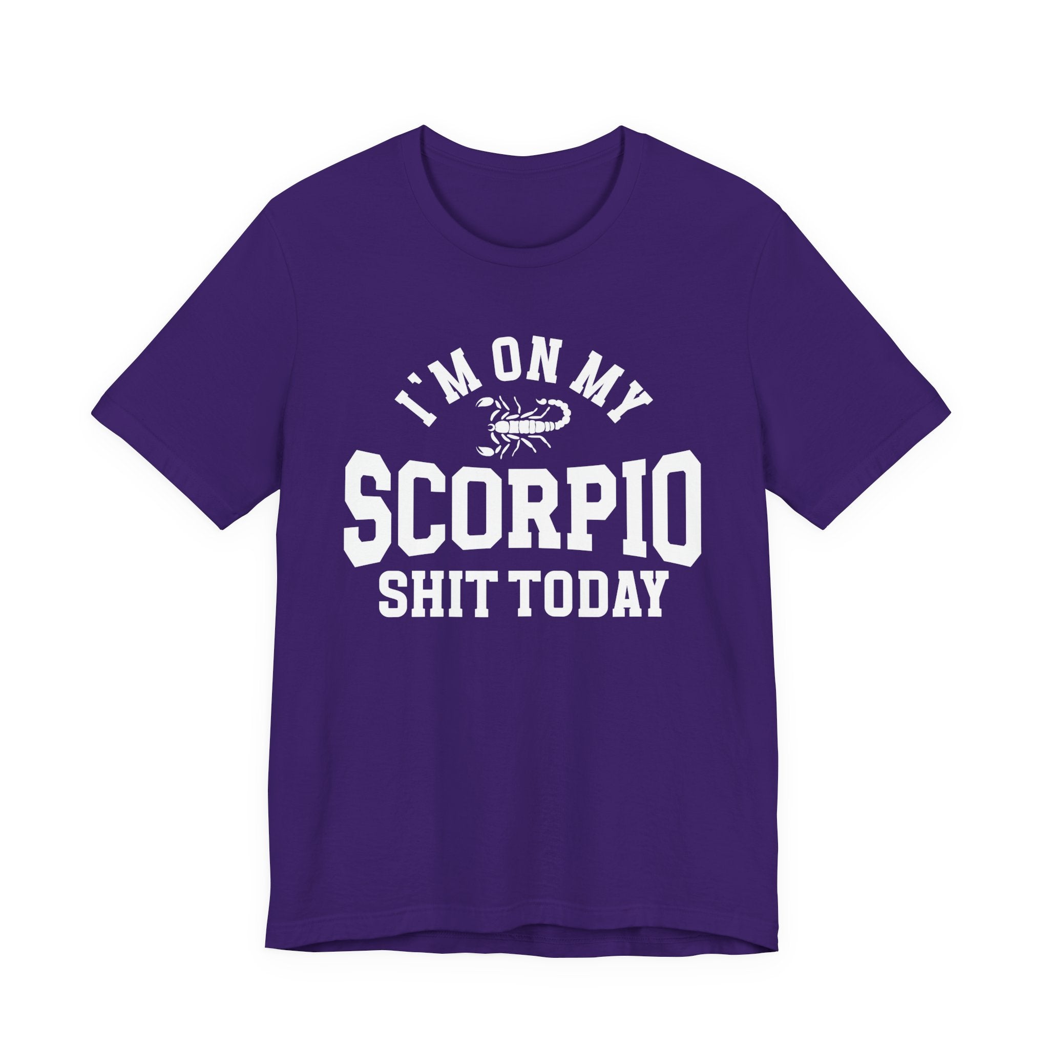 I'm On My Scorpio Shit Today T-shirt