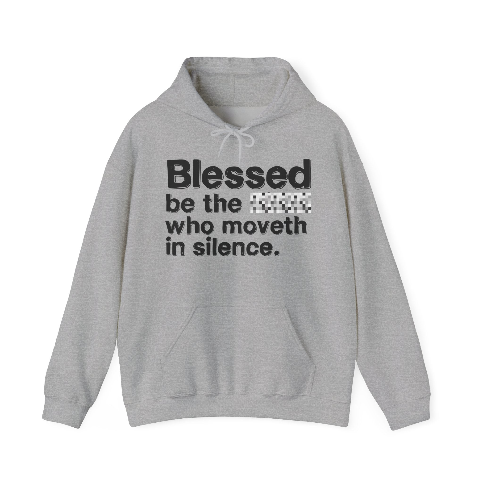 Blessed Be The Bitch Who Moveth In Silence — Inspirational Hoodie