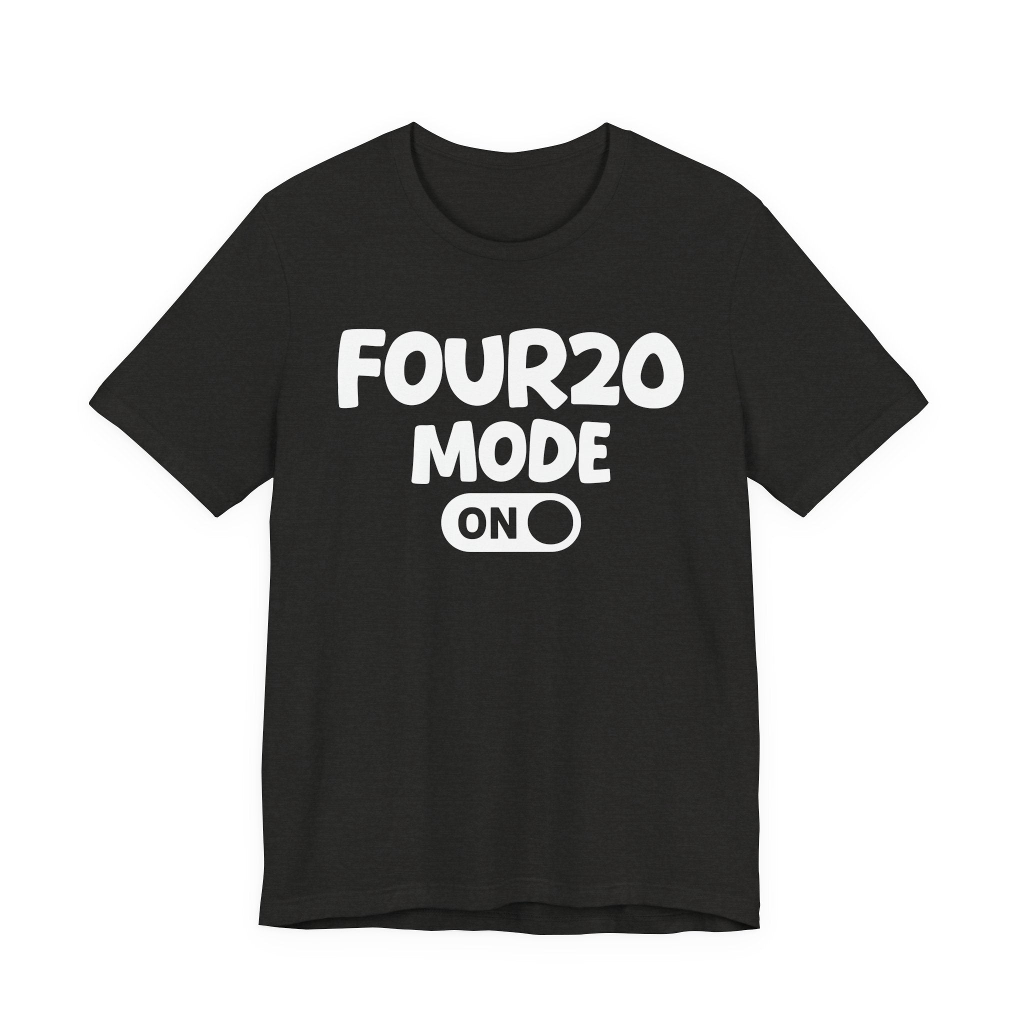 Four20 Mode On — Motivational Positive Graphic Tee
