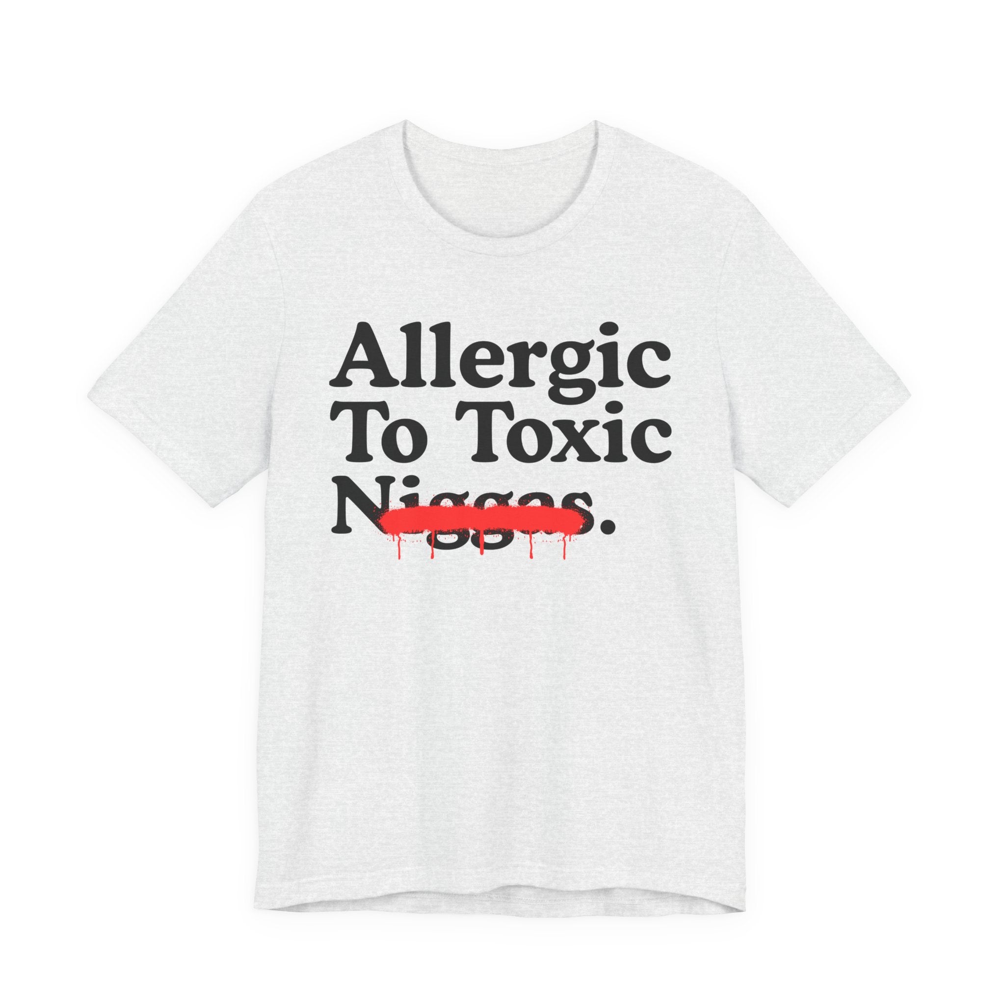 Allergic To Toxic Niggas - Funny Reaction T-shirt