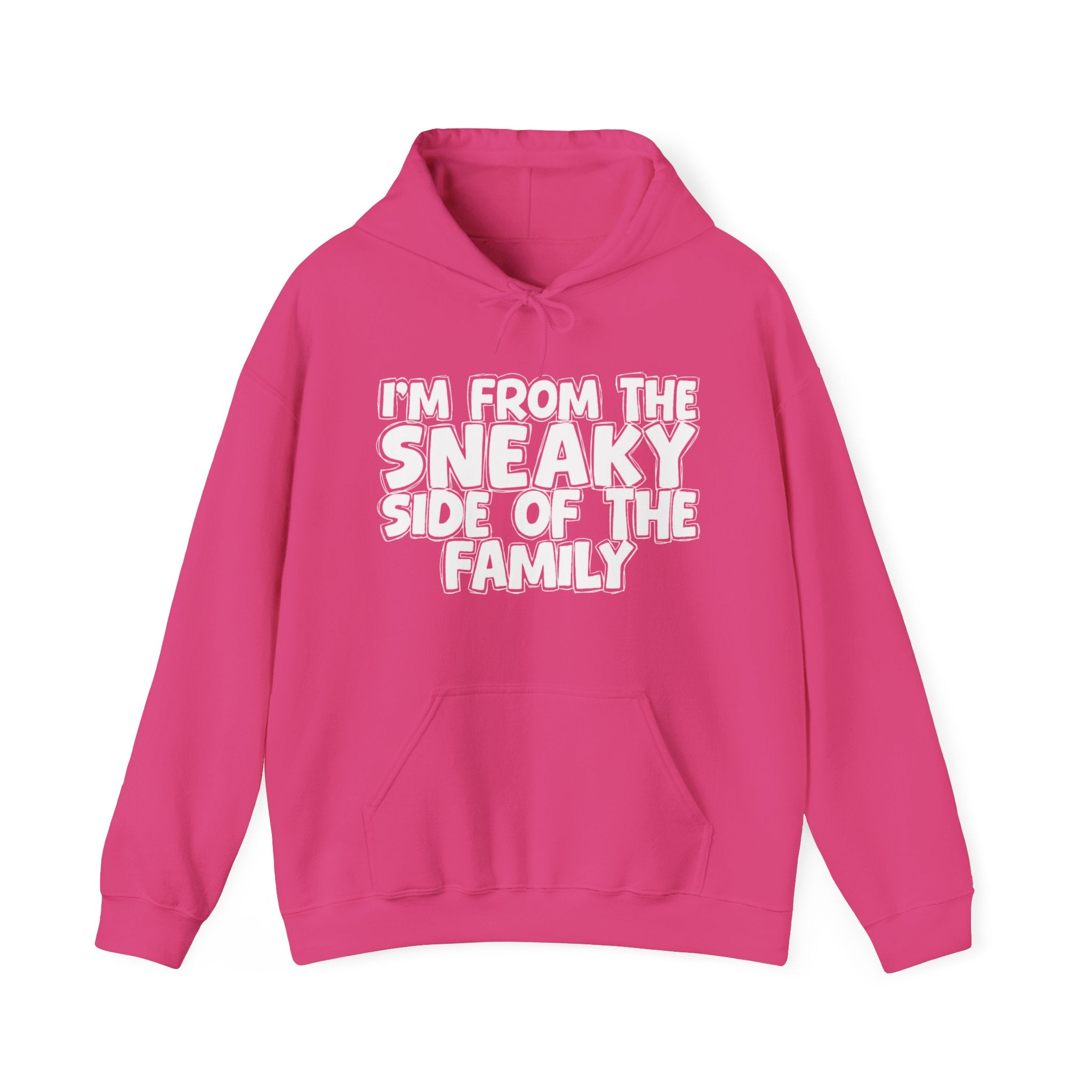 I'm From The Sneaky Side of the Family Hoodie – Humorous Family Pride Quote Hoodie
