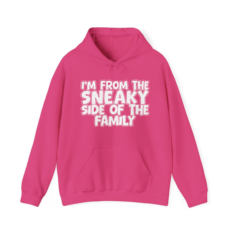 I'm From The Sneaky Side of the Family Hoodie – Humorous Family Pride Quote Hoodie