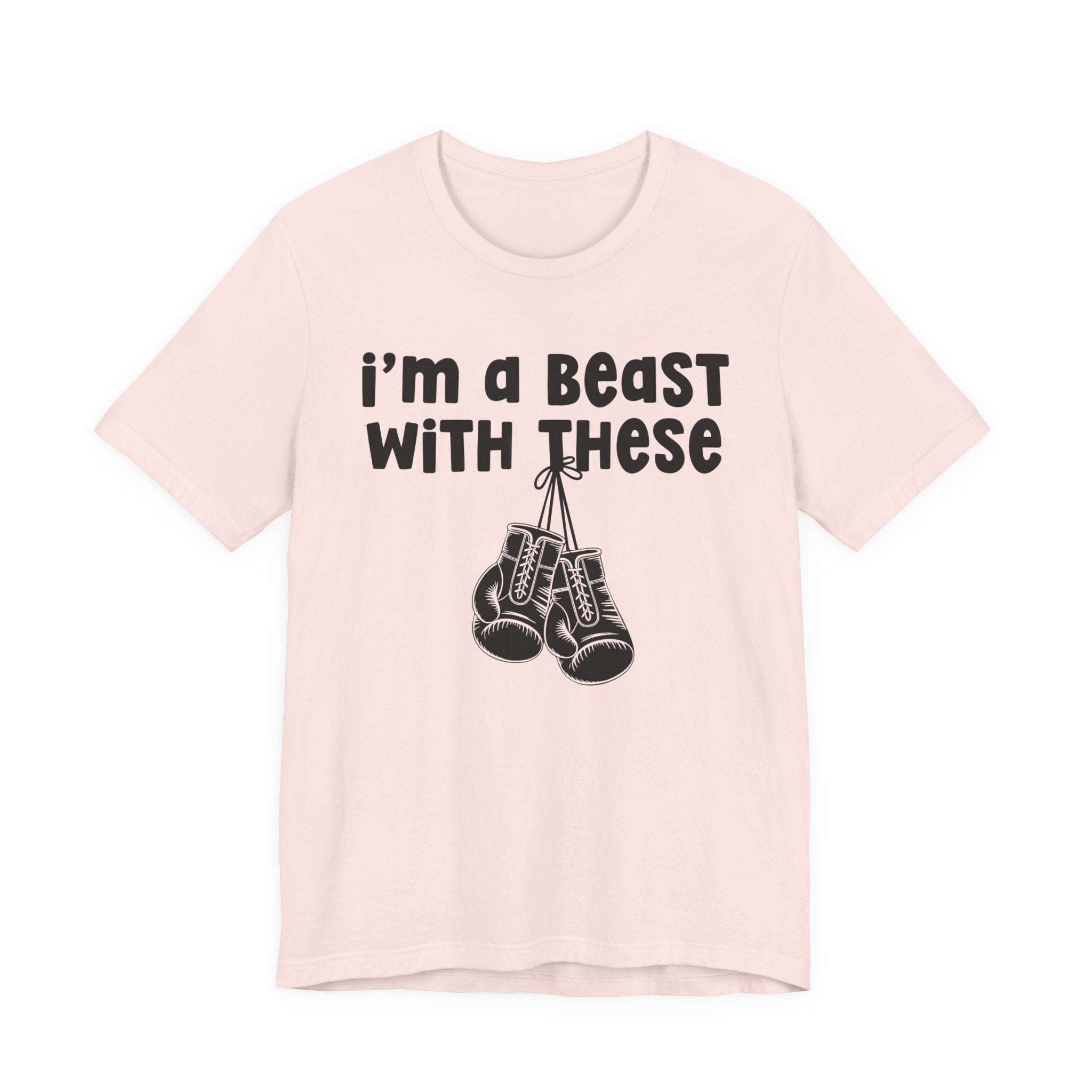 I'm A Beast With These － Boxing T-Shirt