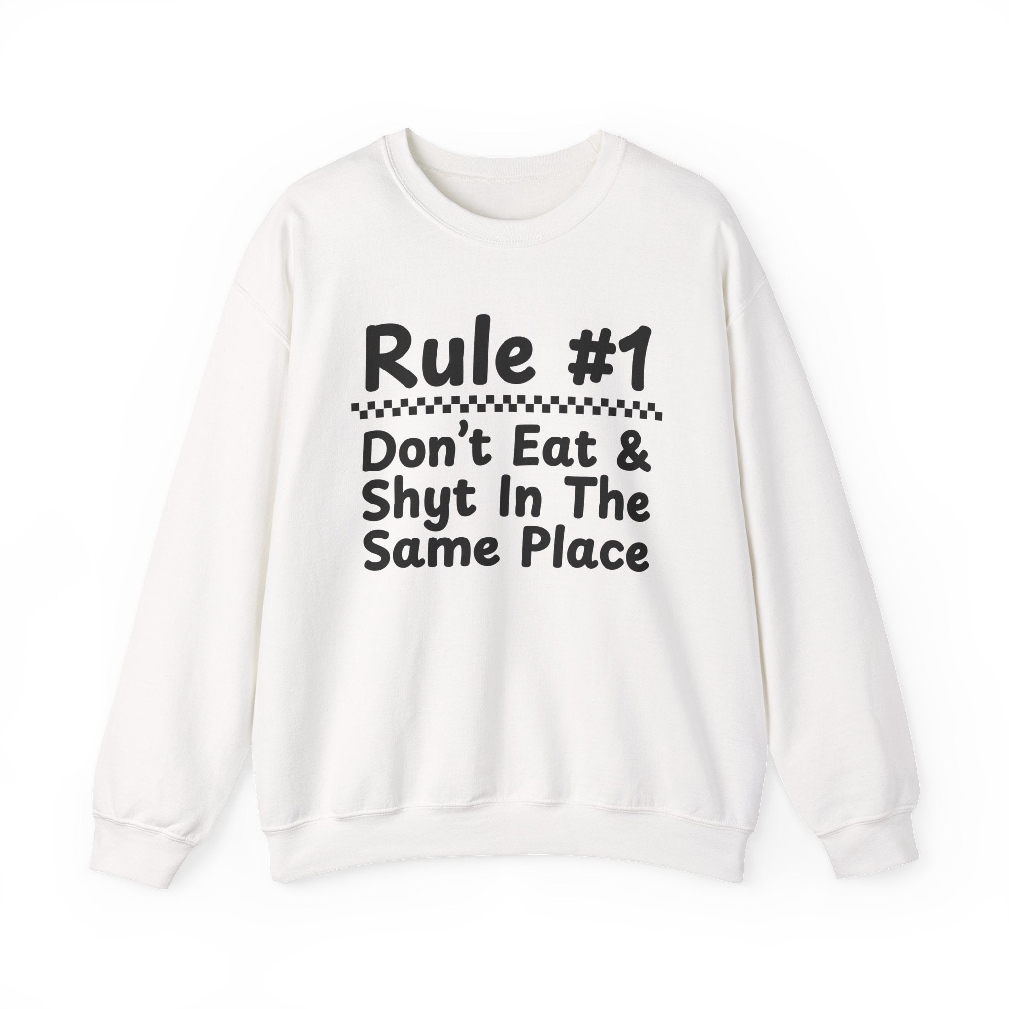 Rule #1 Don't Eat And Shyt In The Same Place - Funny Back In The Days Sweatshirt