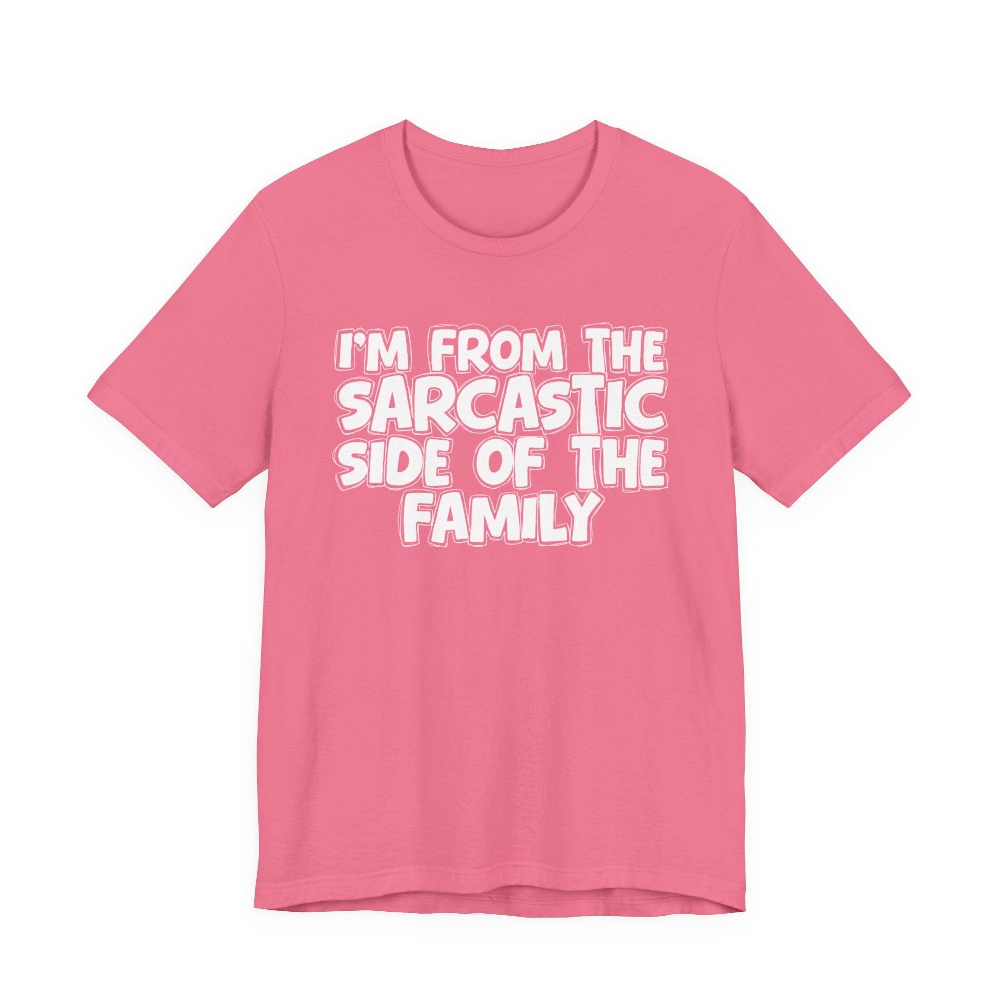 I'm From The Sarcastic Side of the Family — Funny Family Pride T-Shirt