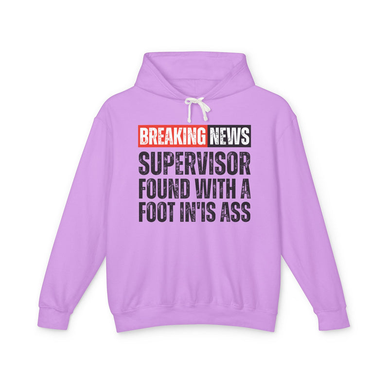 Breaking News: A Supervisor Found With A Foot In'Is Ass －Funny News Alert Hoodie