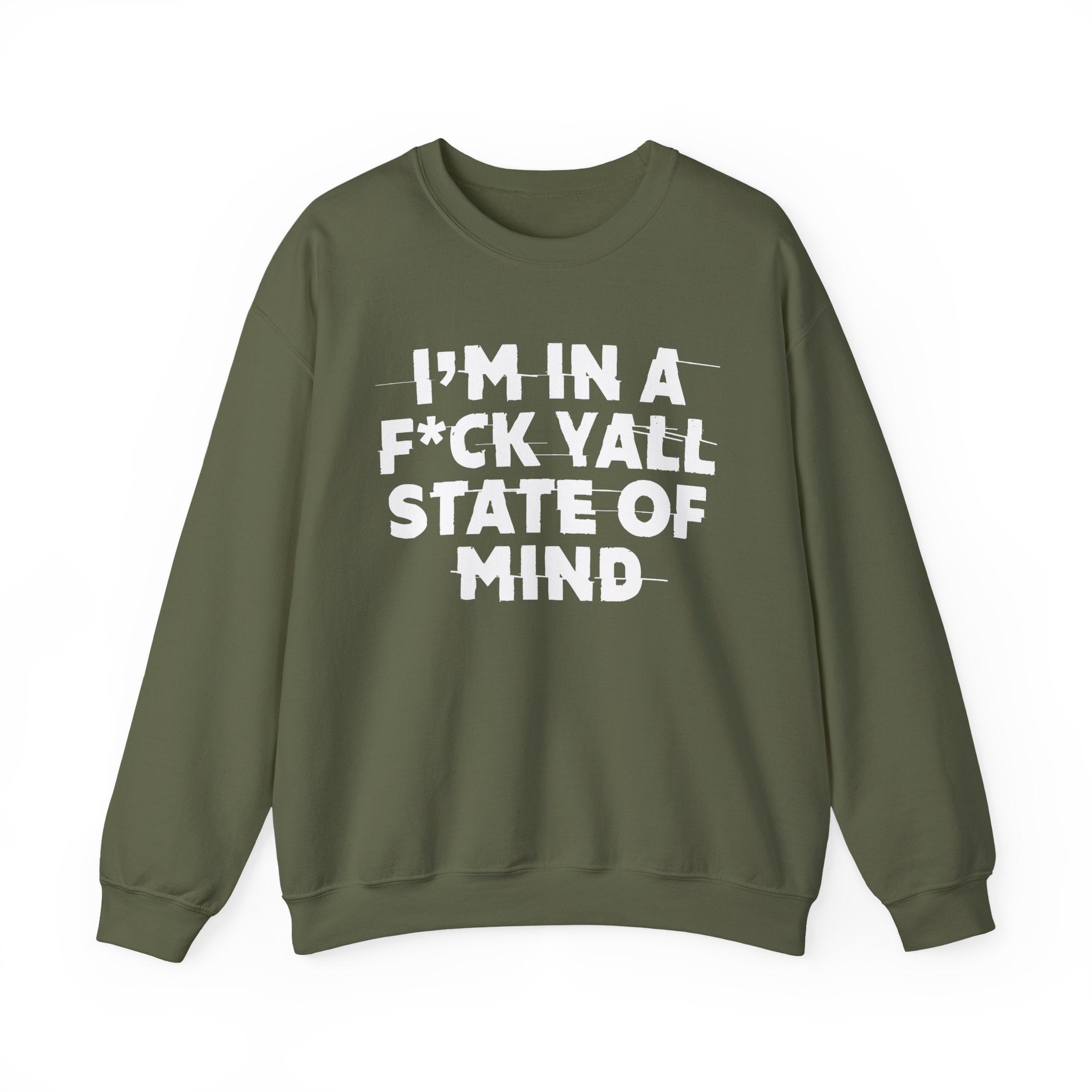 I'm In A Fuck Y'all State Of Mind - Energy Sweatshirt