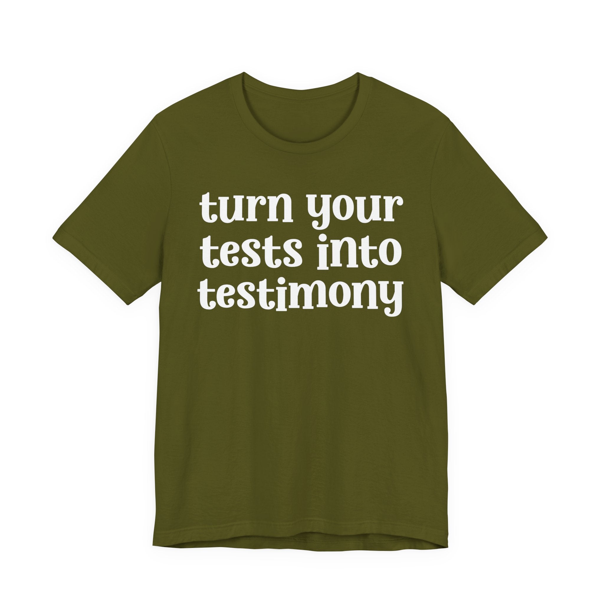Turn Your Tests Into Testimony - Inspirational Tee Shirt
