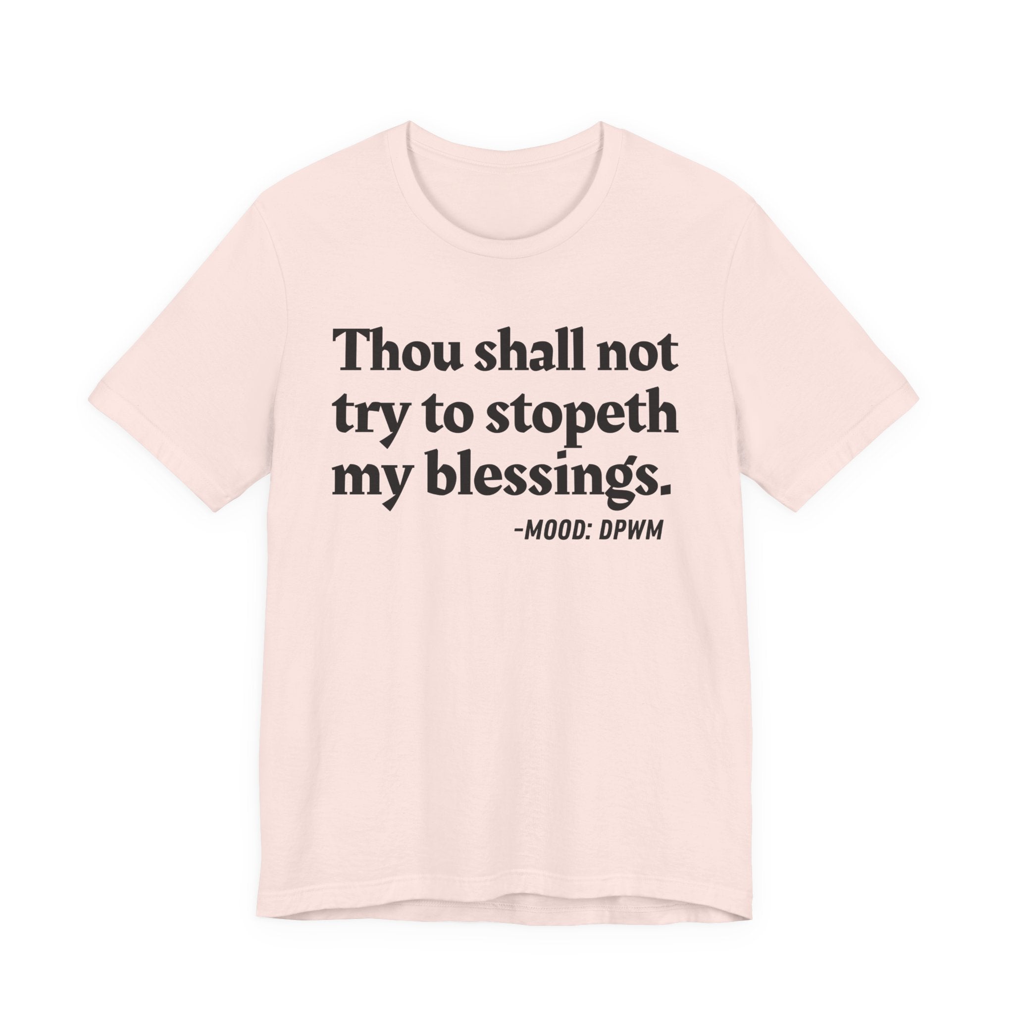 Thou Shall Not Try To Stopeth My Blessings — Funny Financial Humor T-Shirt
