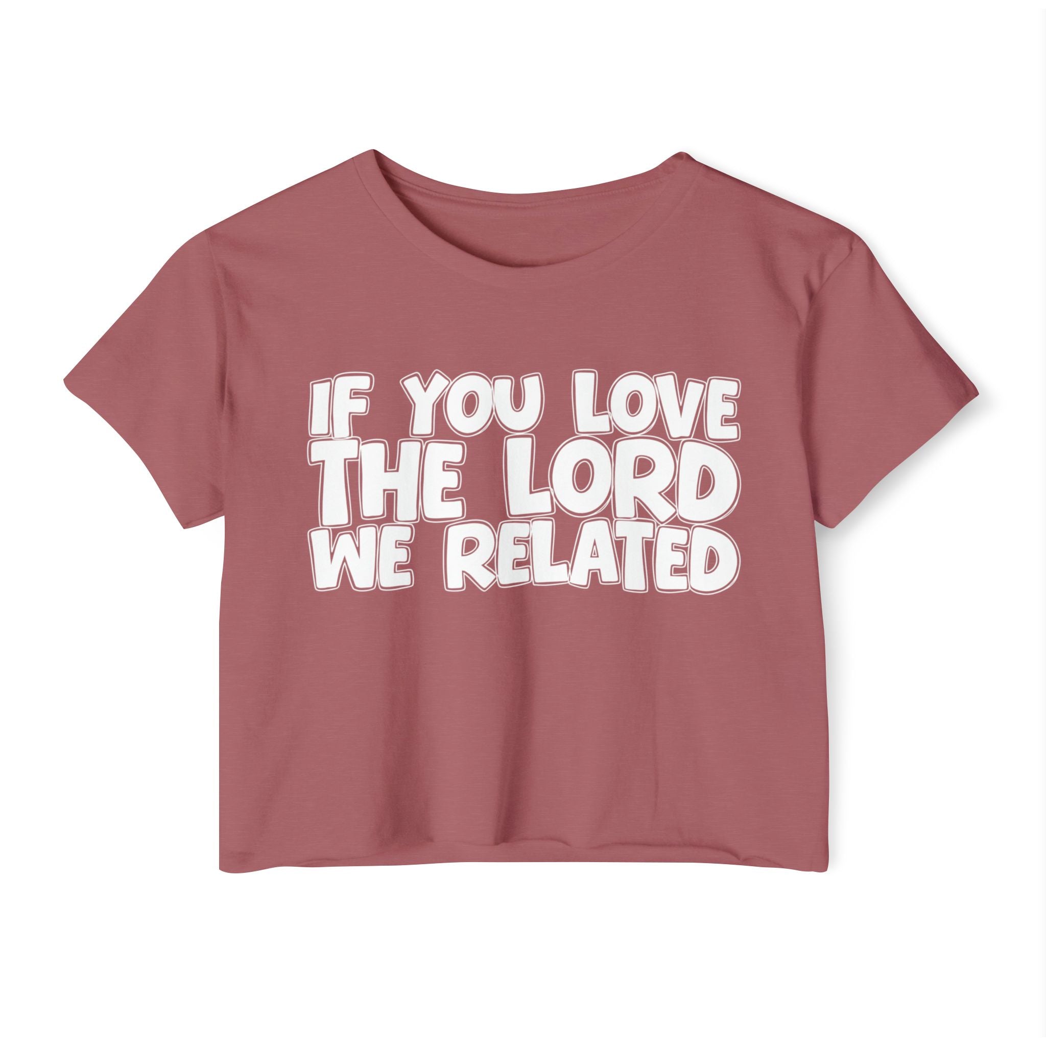 If You Love The Lord We Related - Spiritual Pride Crop Top