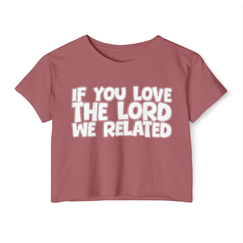 If You Love The Lord We Related — Spiritual Pride Crop Top