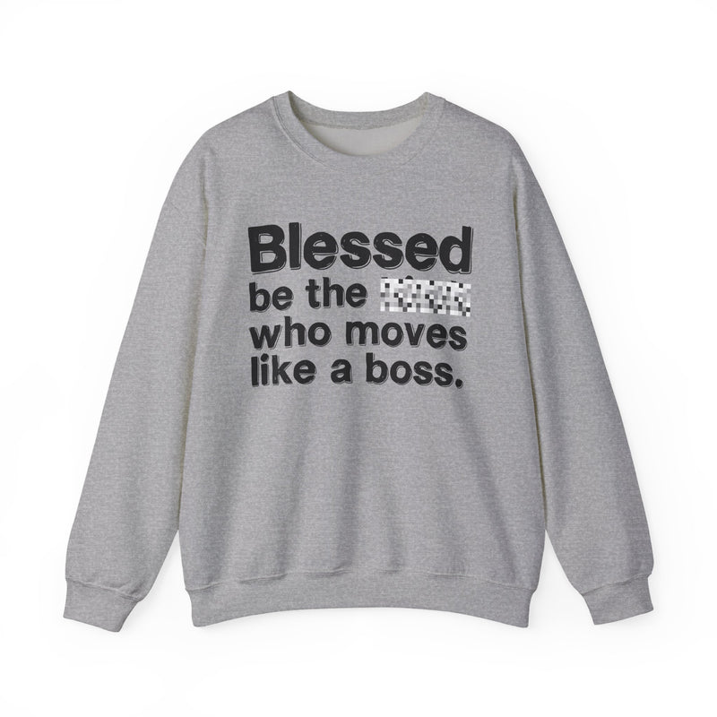 Blessed Be The [Censored] Who Moves Like A Boss — Funny Inspirational Sweathsirt