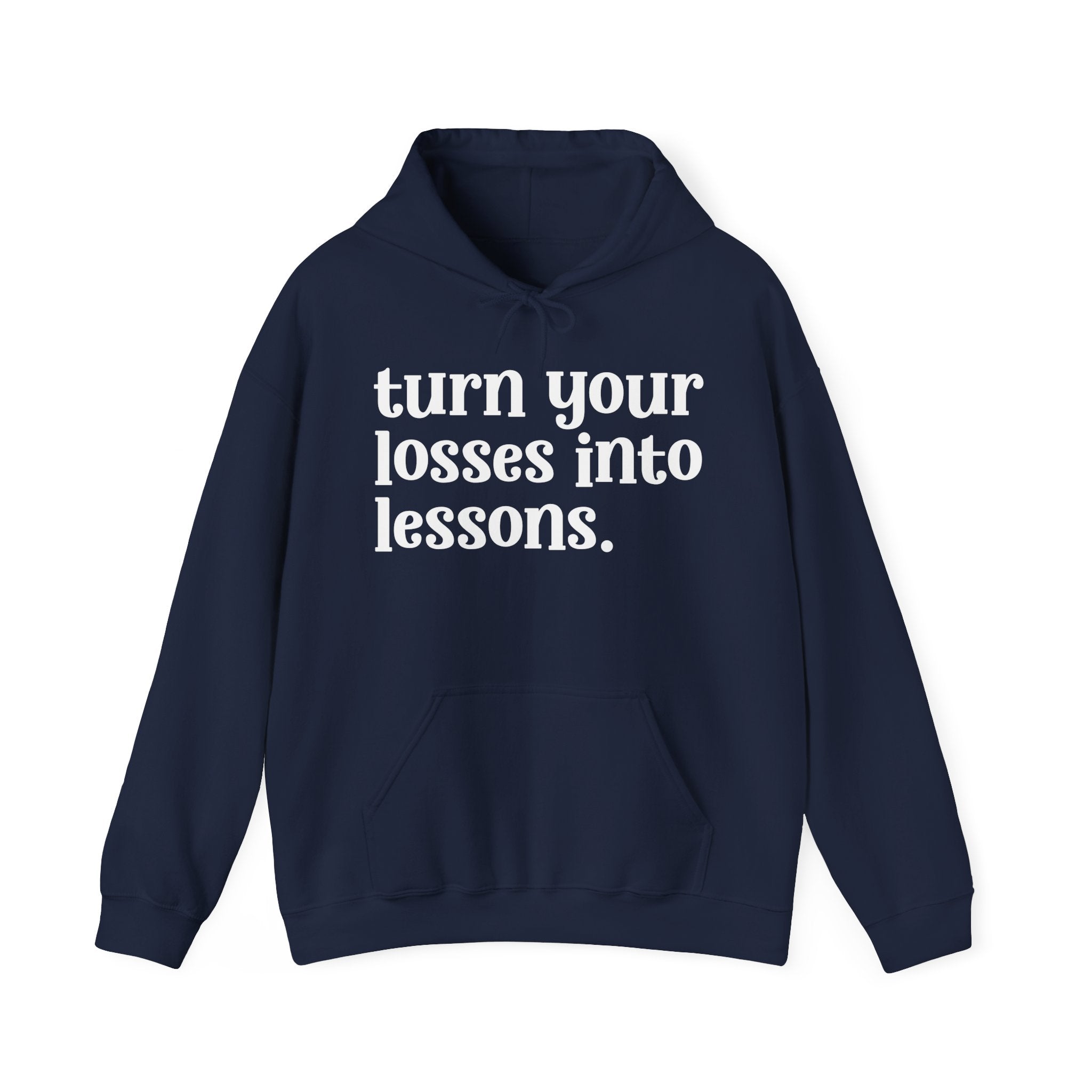 Turn Your Losses Into Lessons — Inspirational Hoodie