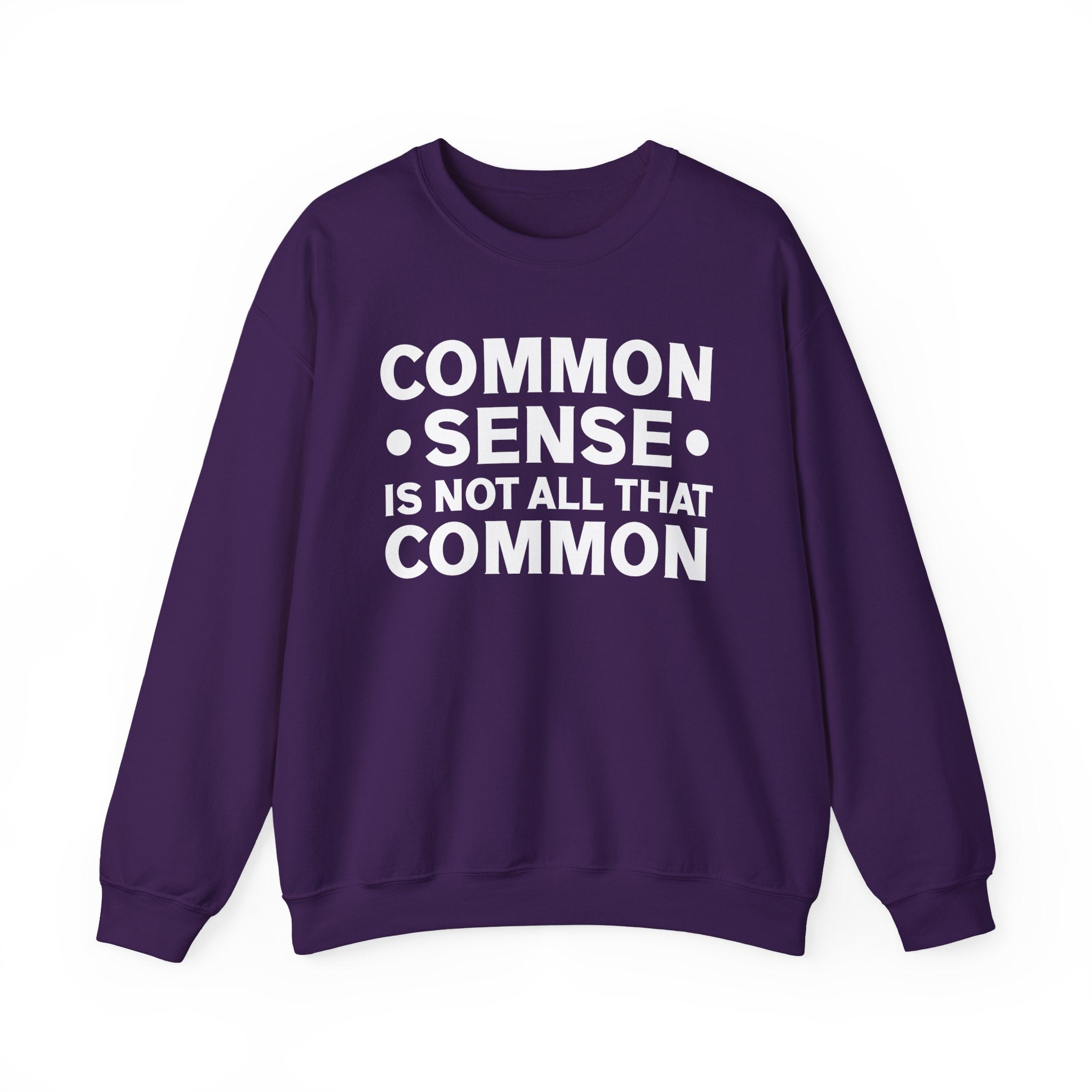 Common Sense Is Not All That Common Sweatshirt