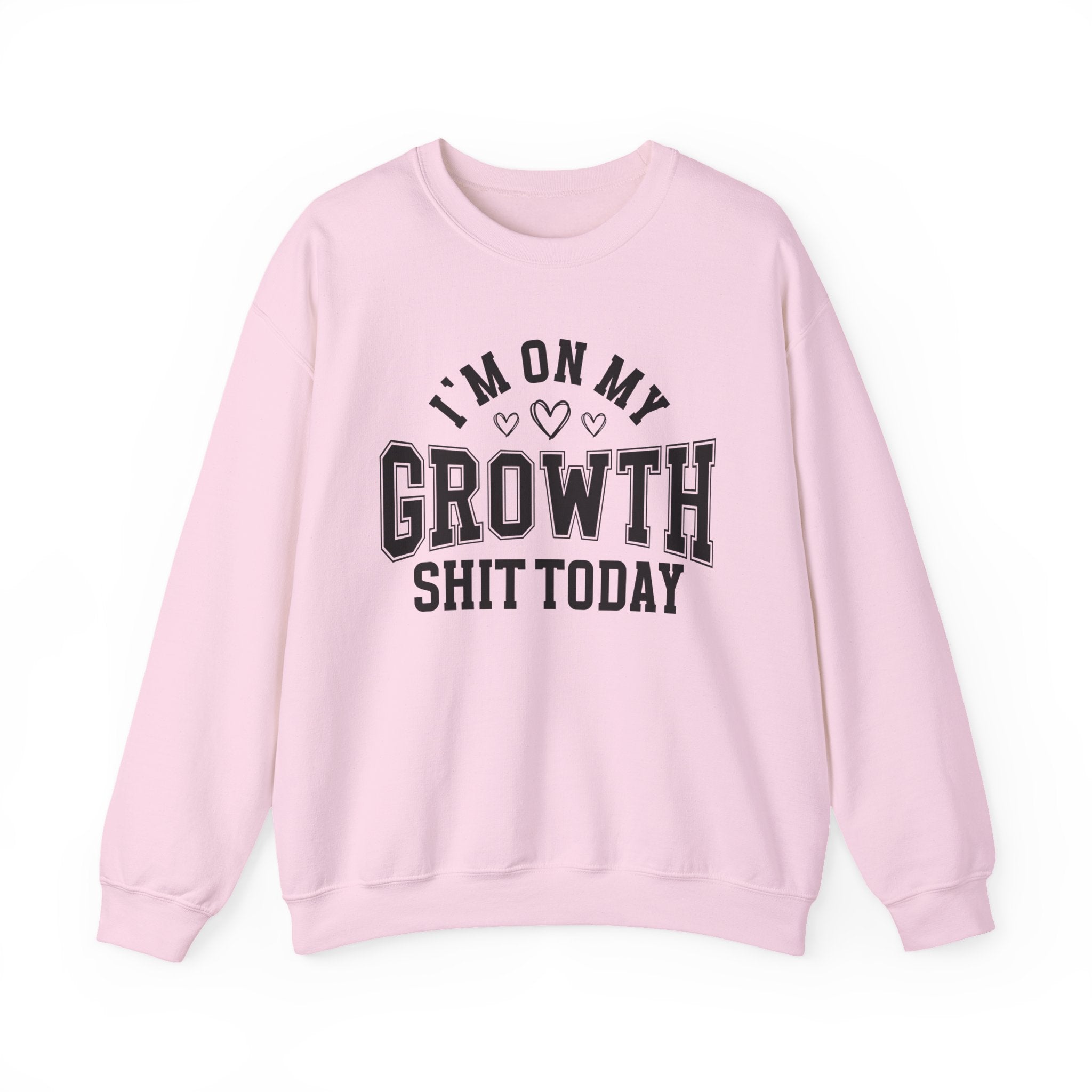 I'm On My Growth Shit Today - Sweatshirt