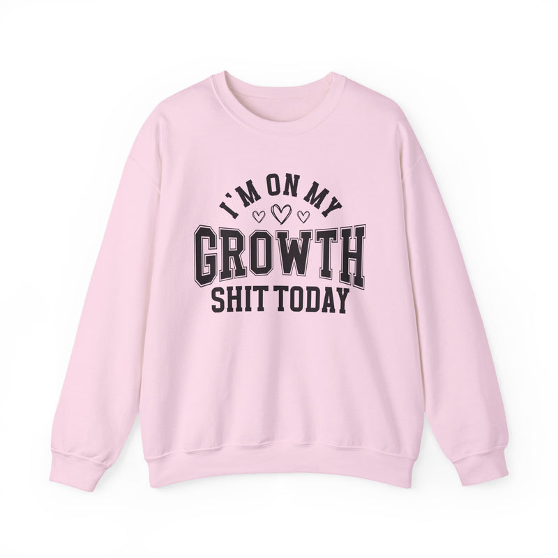 I'm On My Growth Shit Today — Sweatshirt