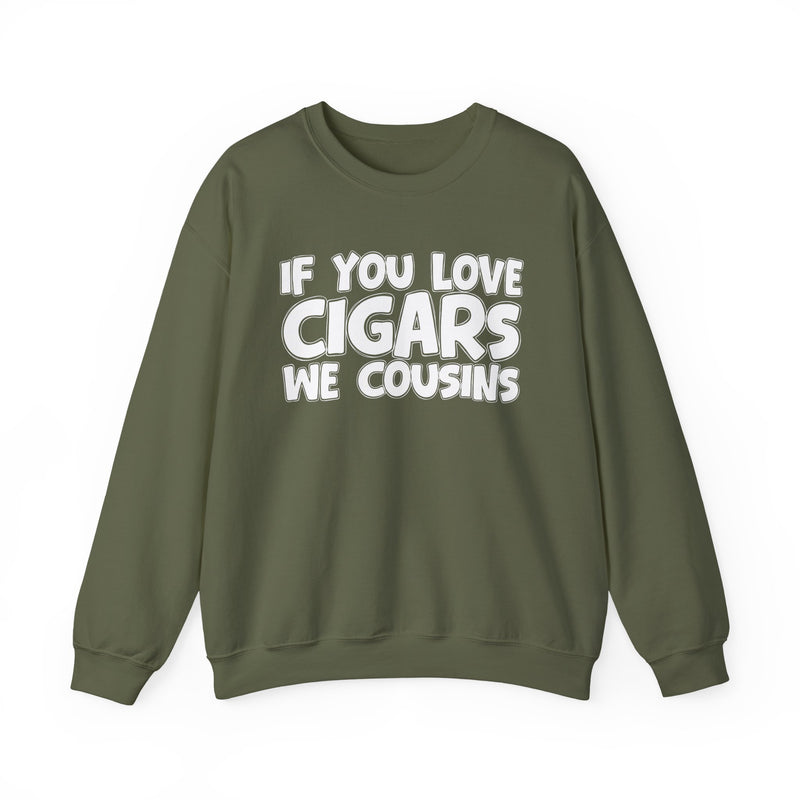If You Love Cigars We Cousins — Cigar Lovers Statement Sweatshirt
