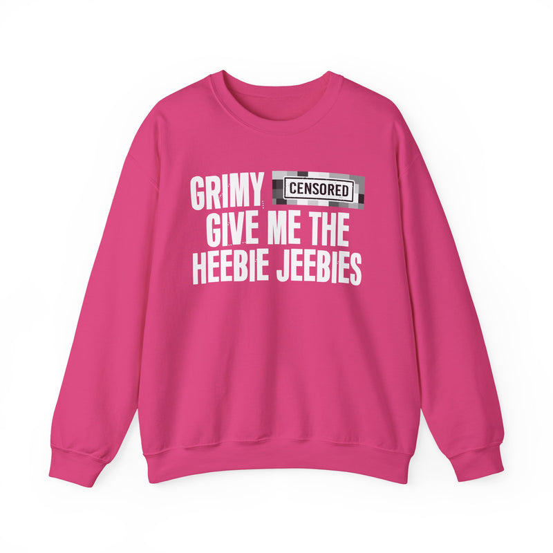 Grimy [Censored] Give Me The Heebie Jeebies - Sweatshirt