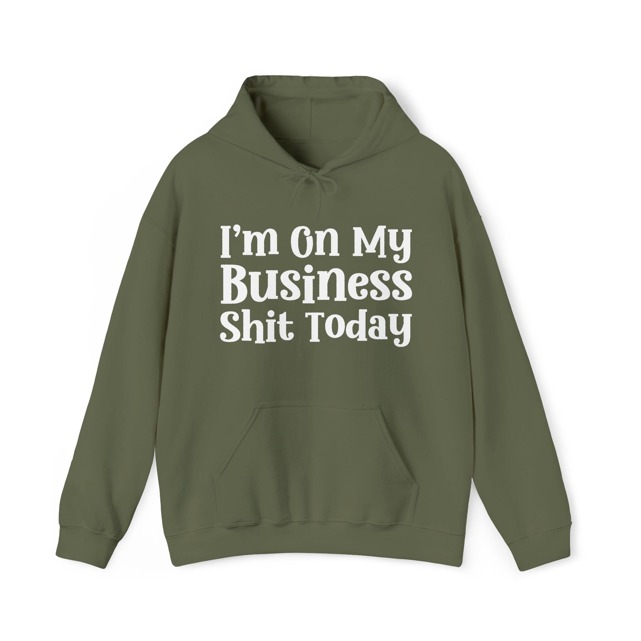 I'm On My Business Shit Today —  Hoodie