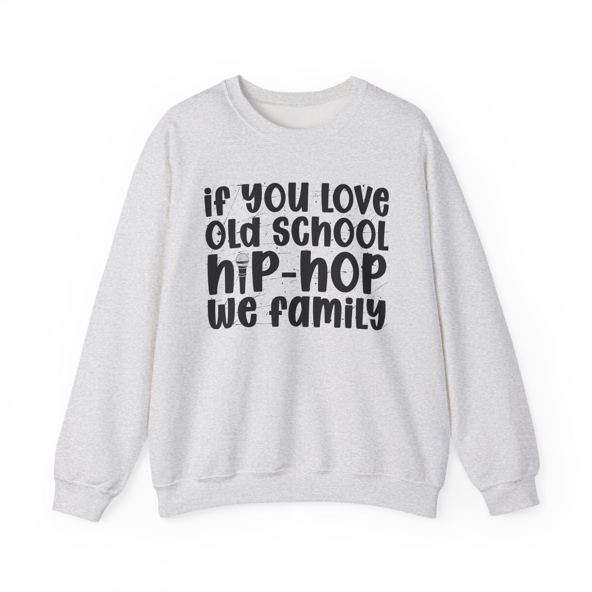 If You Love Old School Hip Hop We Family - Reggaeton Fan Sweatshirt