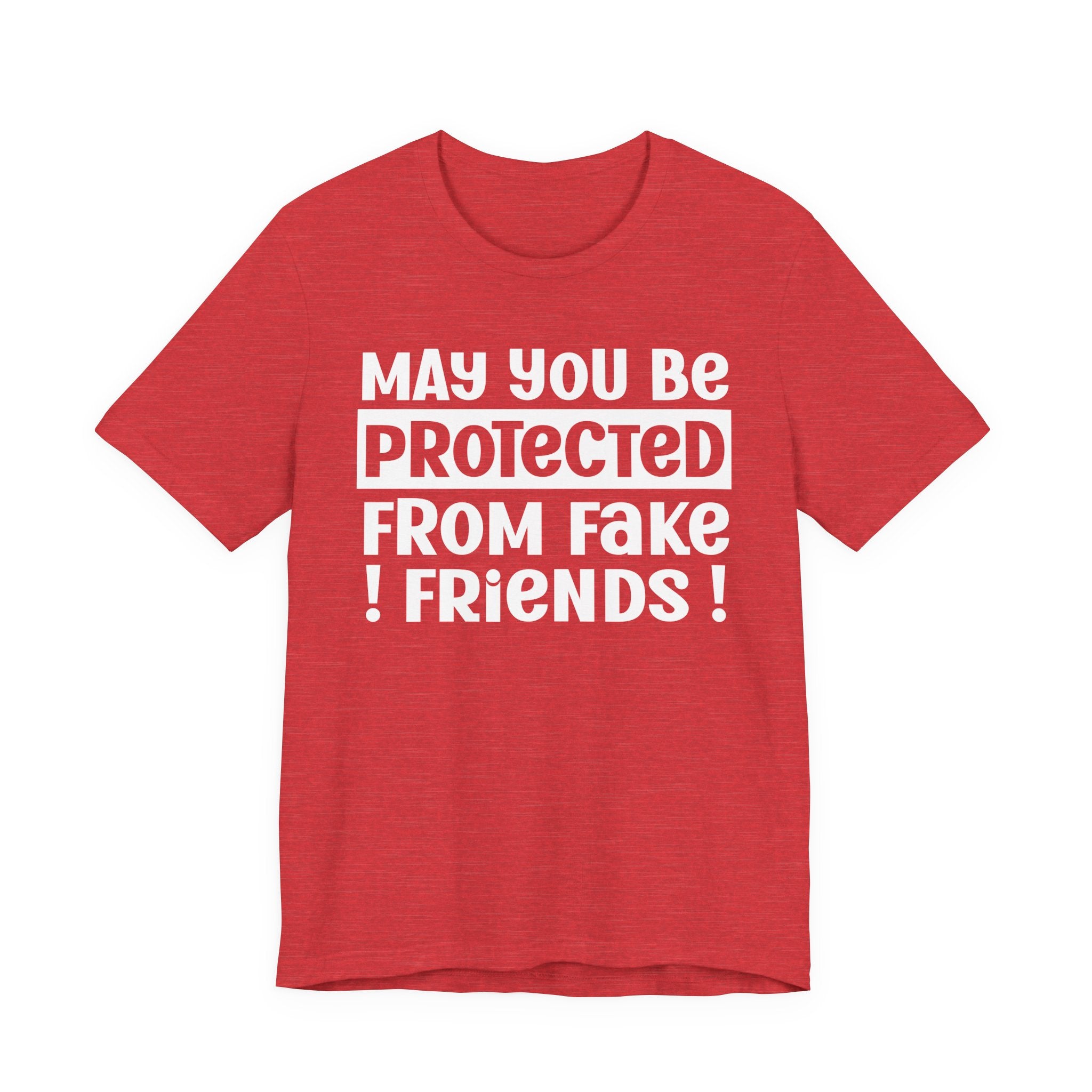 May You Be Protected From Fake Friends - Protective Wish Tee Shirt