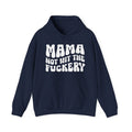 Mama Not Wit The Fuckery Hoodie (solid print)