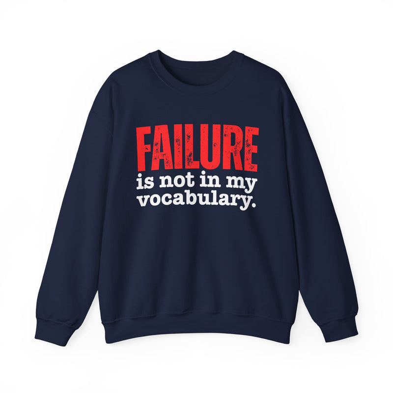 Failure Is Not In My Vocabulary — Street Motivation Sweatshirt