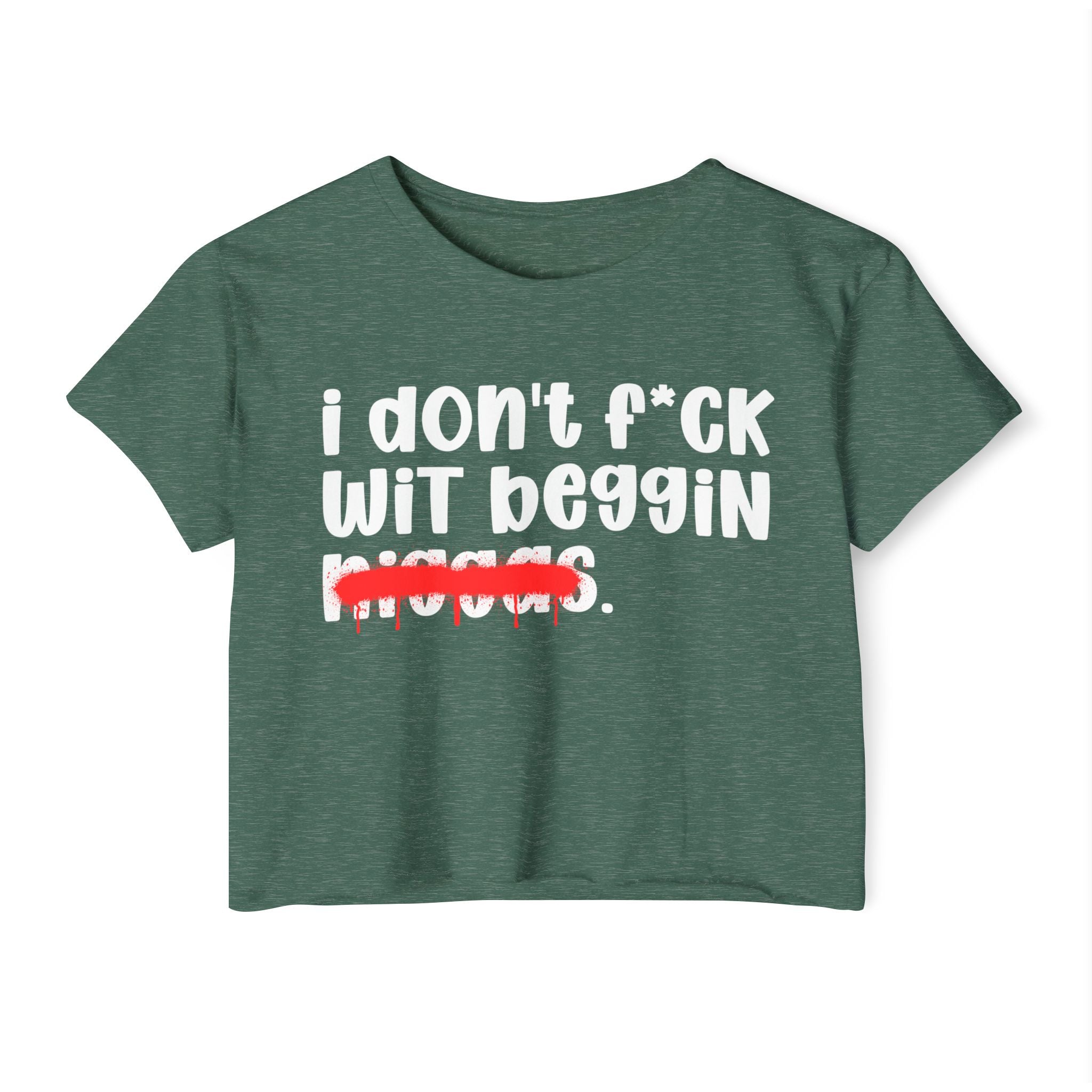 I Don't Fuck Wit Beggin Niggas - Brutally Direct Statement Crop-top