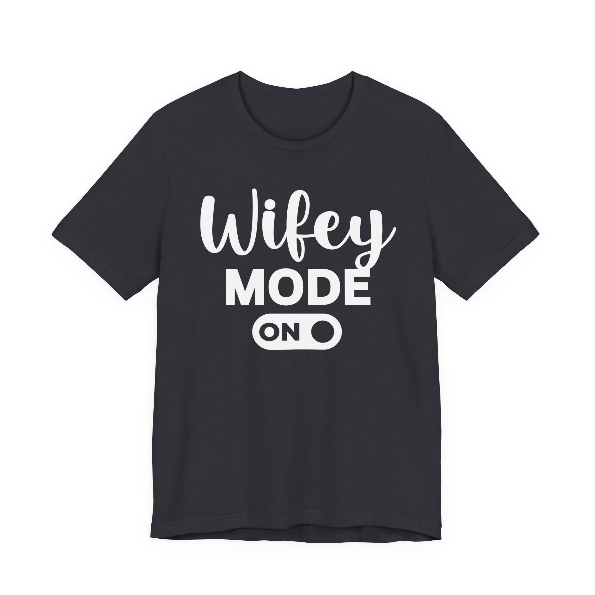 Wifey Mode On — T-shirt
