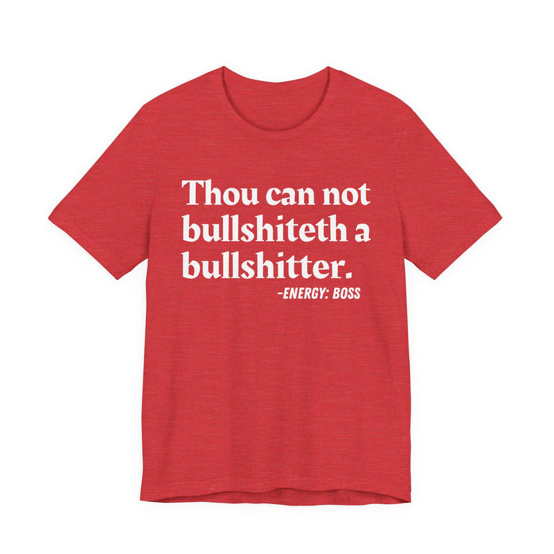 T-Shirt with text design reading “THOU CAN NOT BULLSHITETH A BULLSHITTER”, front view