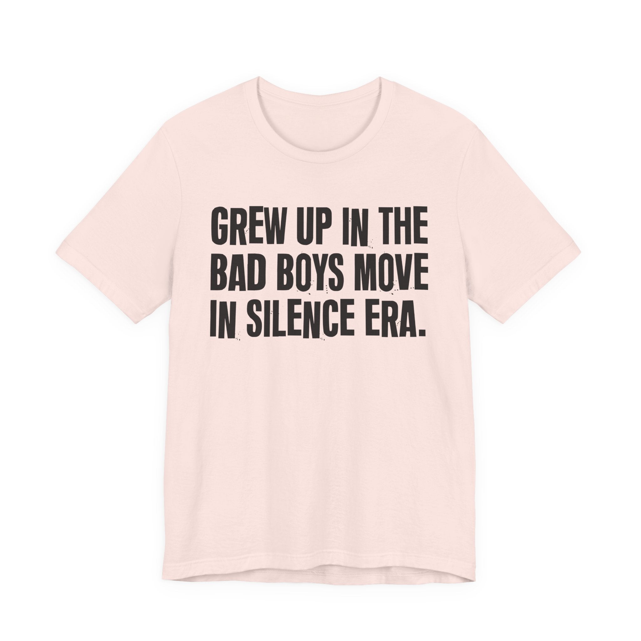 Grew Up In The Bad Boys Move In Silence Era - Hilarious Back In The Days  T-Shirt