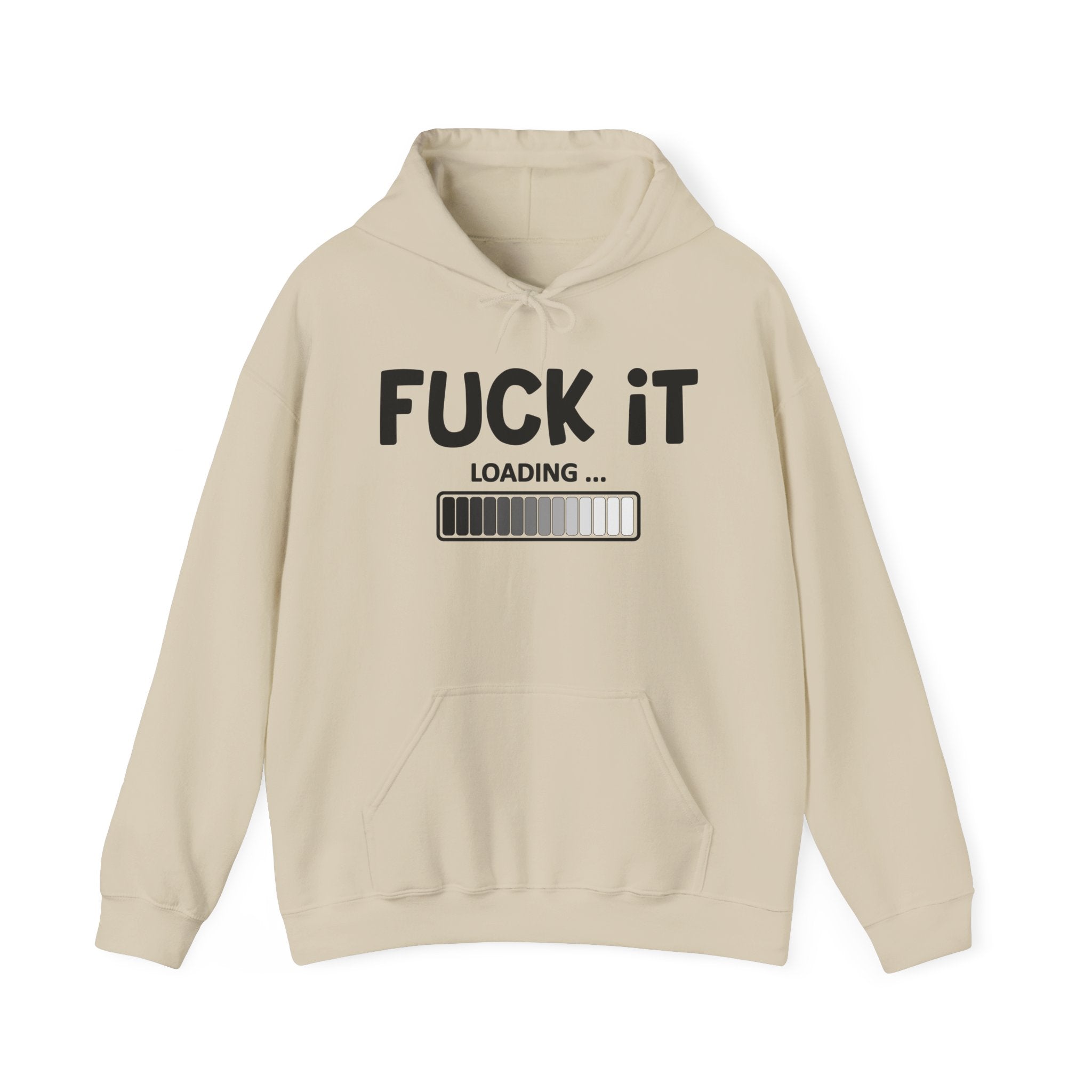 Fuck It Loading — Hoodie