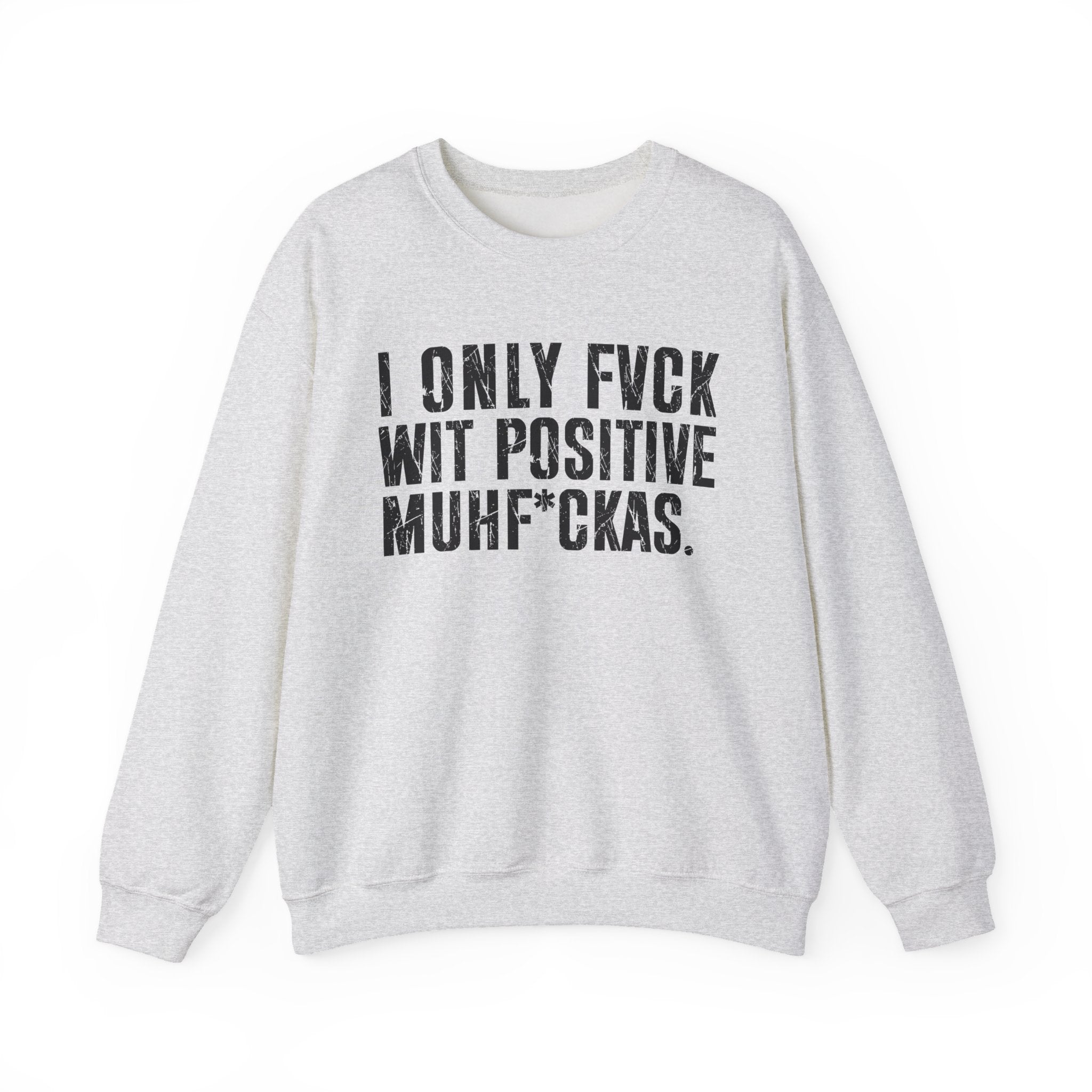 I Only Fuck Wit Positive Muhfukas - Sweatshirt