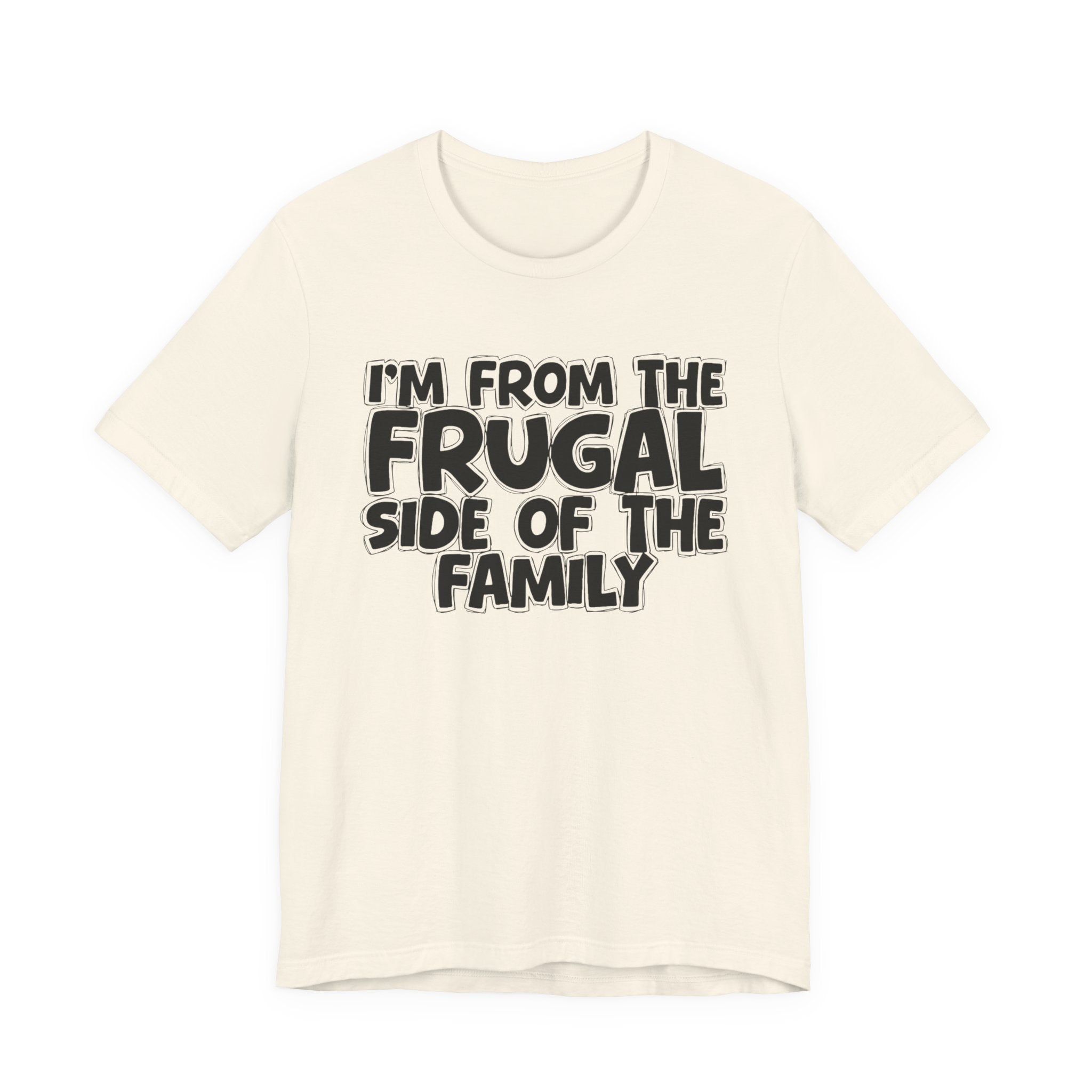 I'm From The Frugal Side Of The Family — Funny Family Gathering Tee