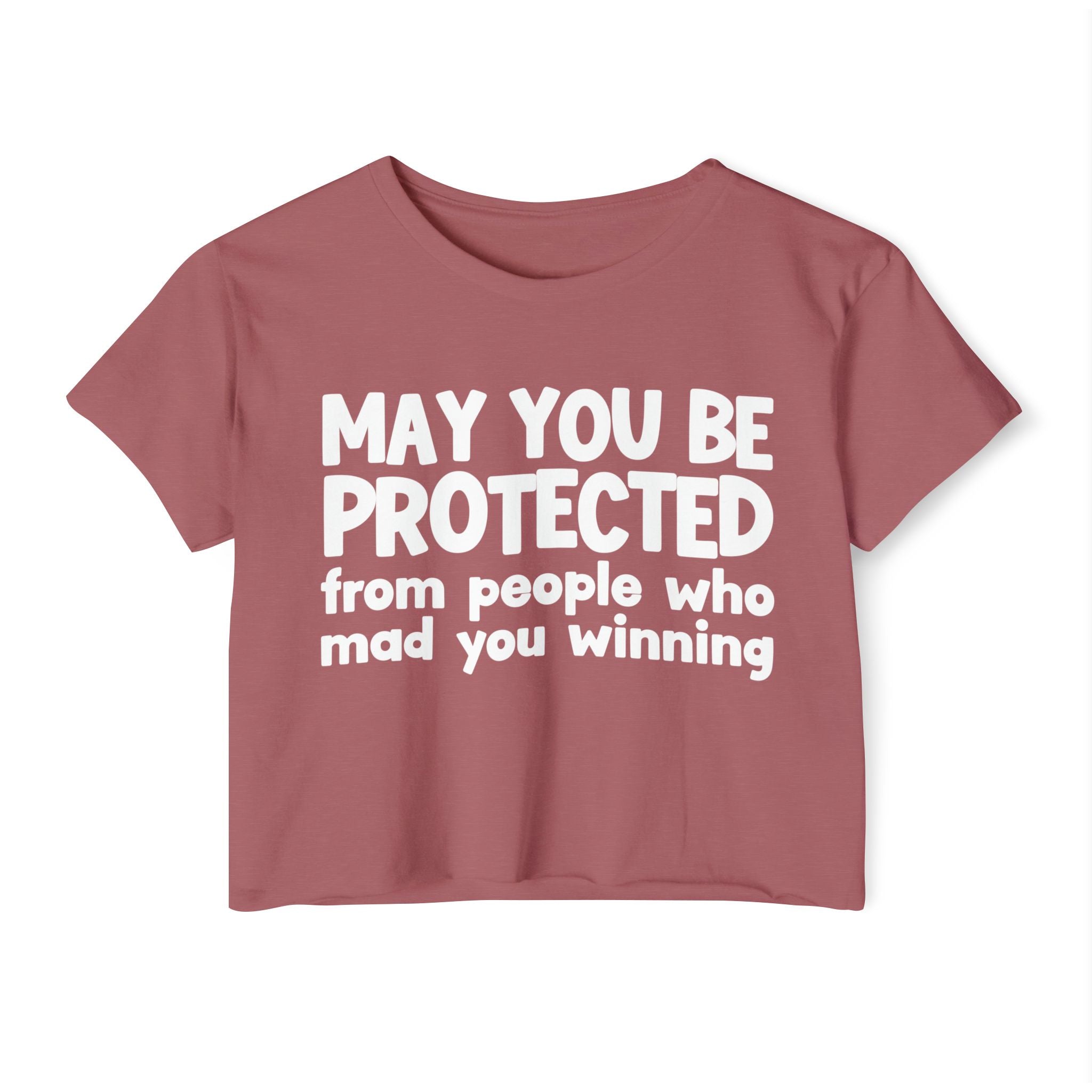 May You Be Protected From People Who Mad You Winning - Inspirational Quote Crop Top